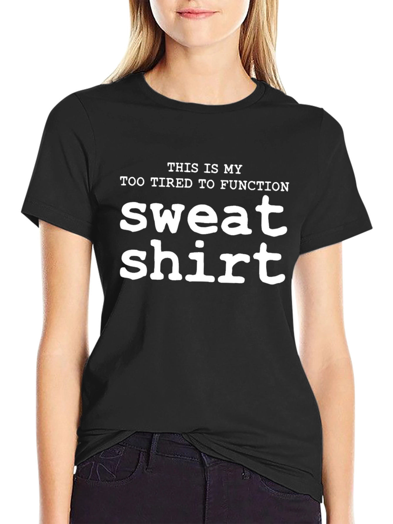 Funny Sweatshirt Graphic Tee - Too Tired to Function