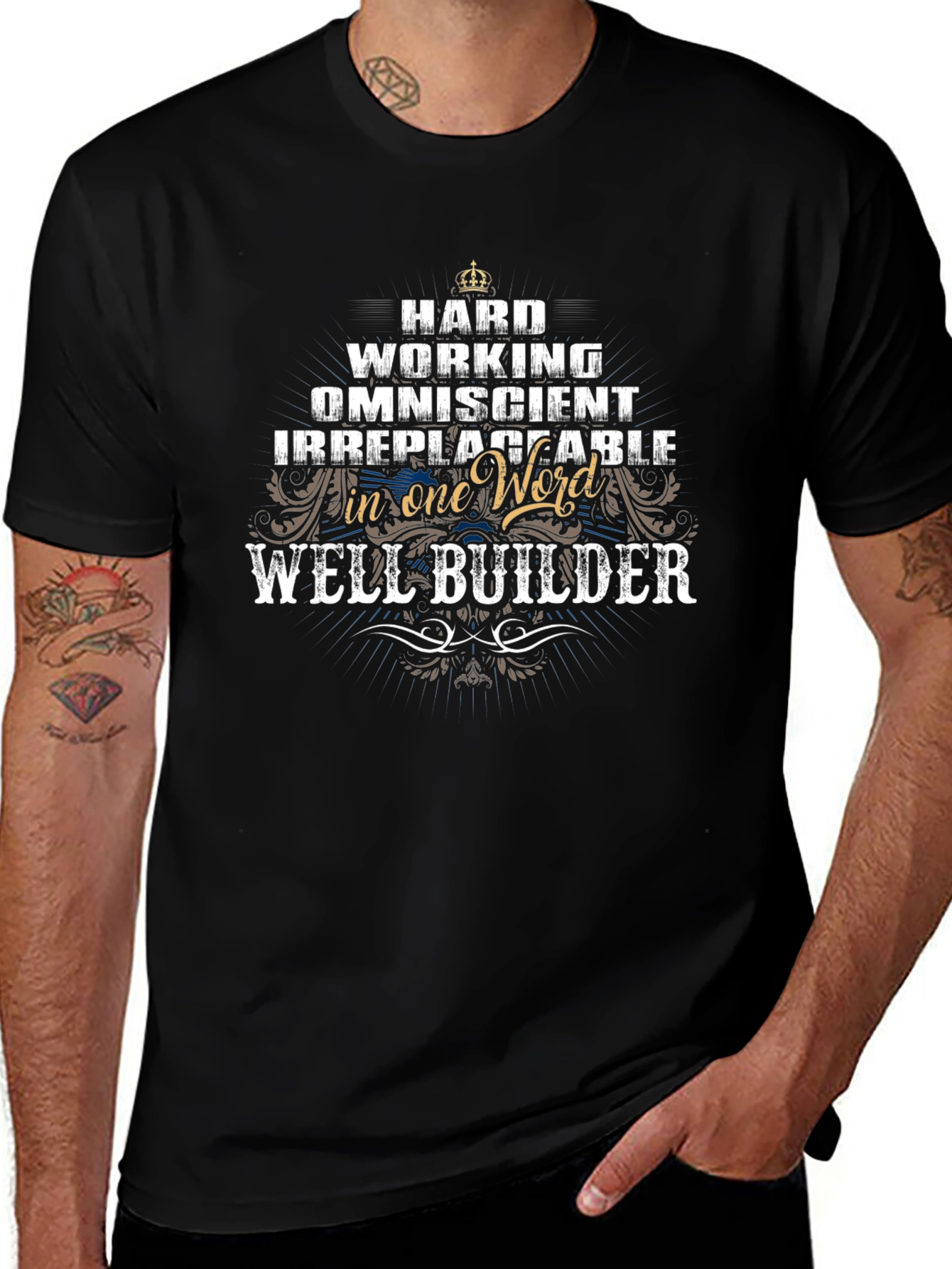 Well Builder T-Shirt - Hard Working Omniscient Irreplaceable