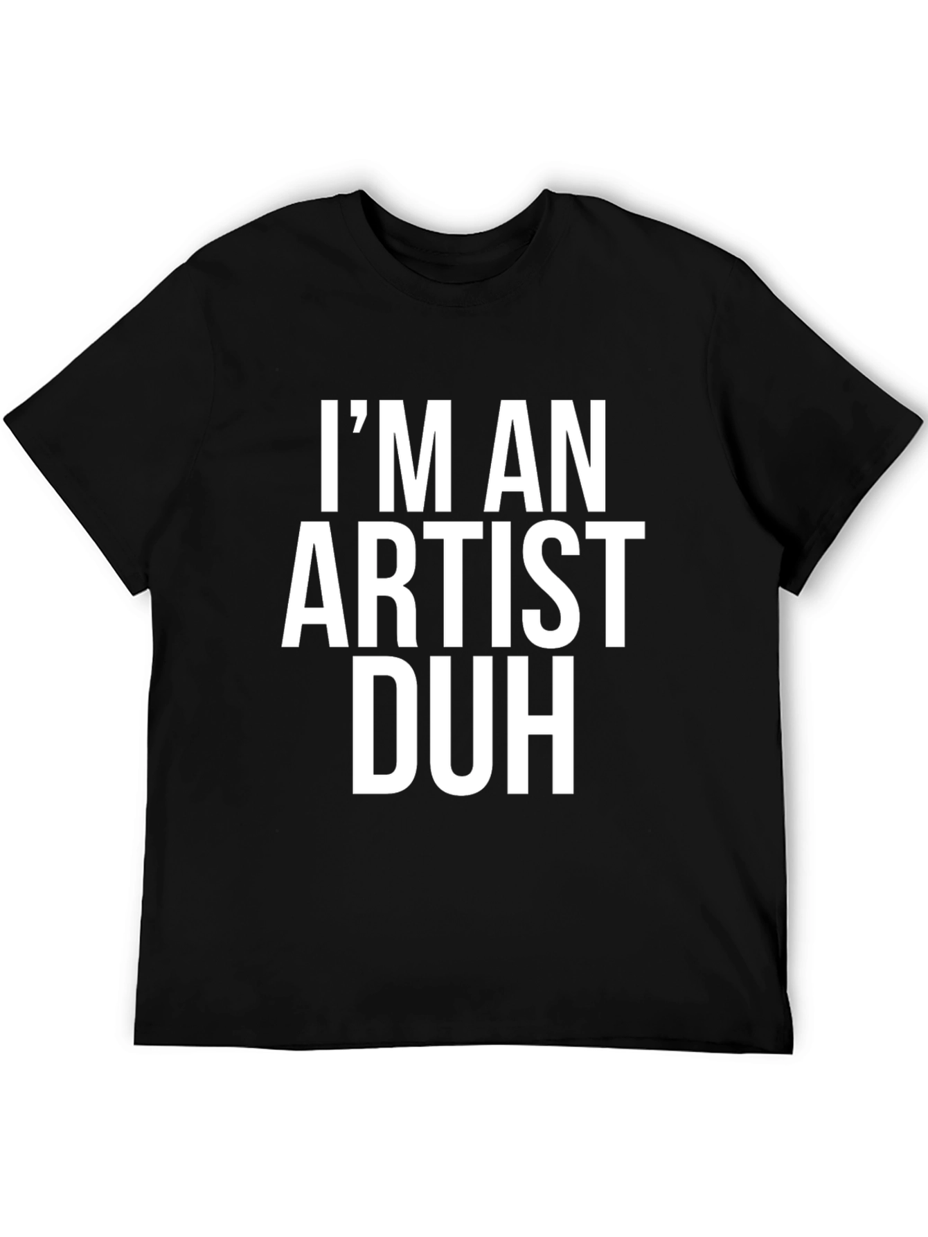 Artist Graphic Tee - Im An Artist Duh