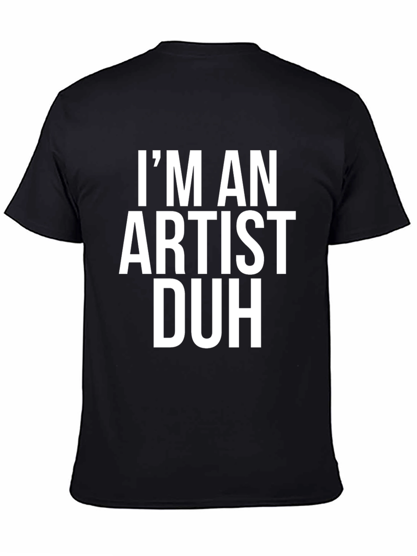 Artist Graphic Tee - Im An Artist Duh