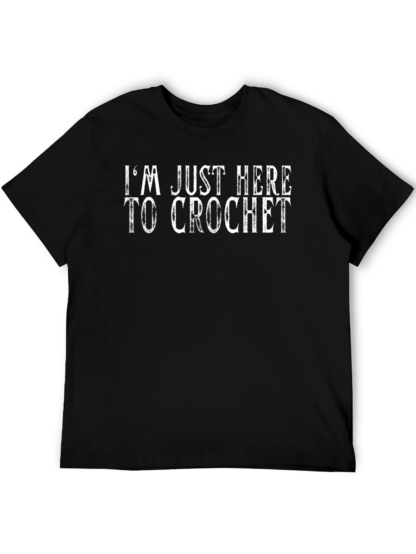 Im Just Here To Crochet T-Shirt