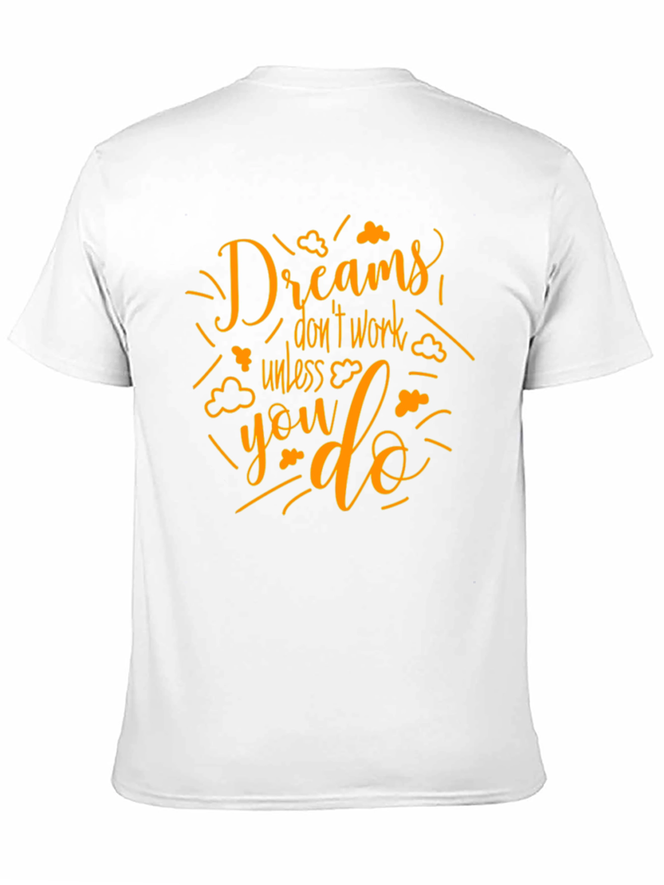 Dreams Dont Work T-Shirt