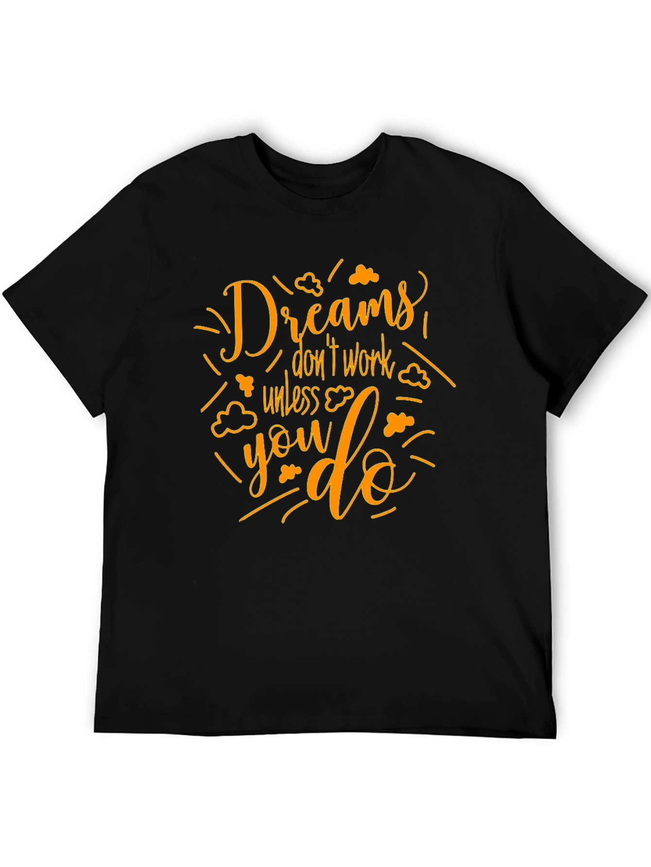 Dreams Dont Work T-Shirt