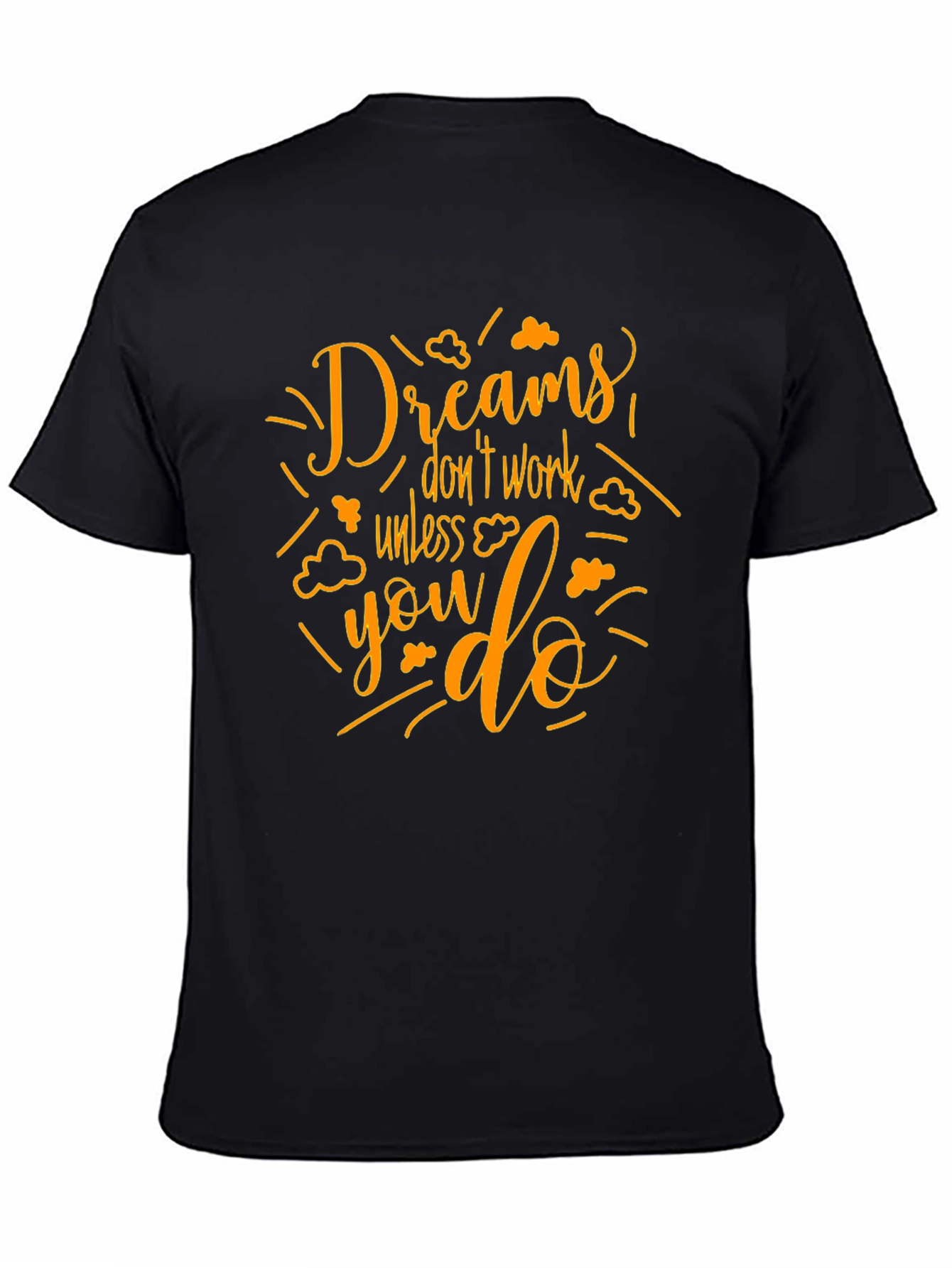 Dreams Dont Work T-Shirt