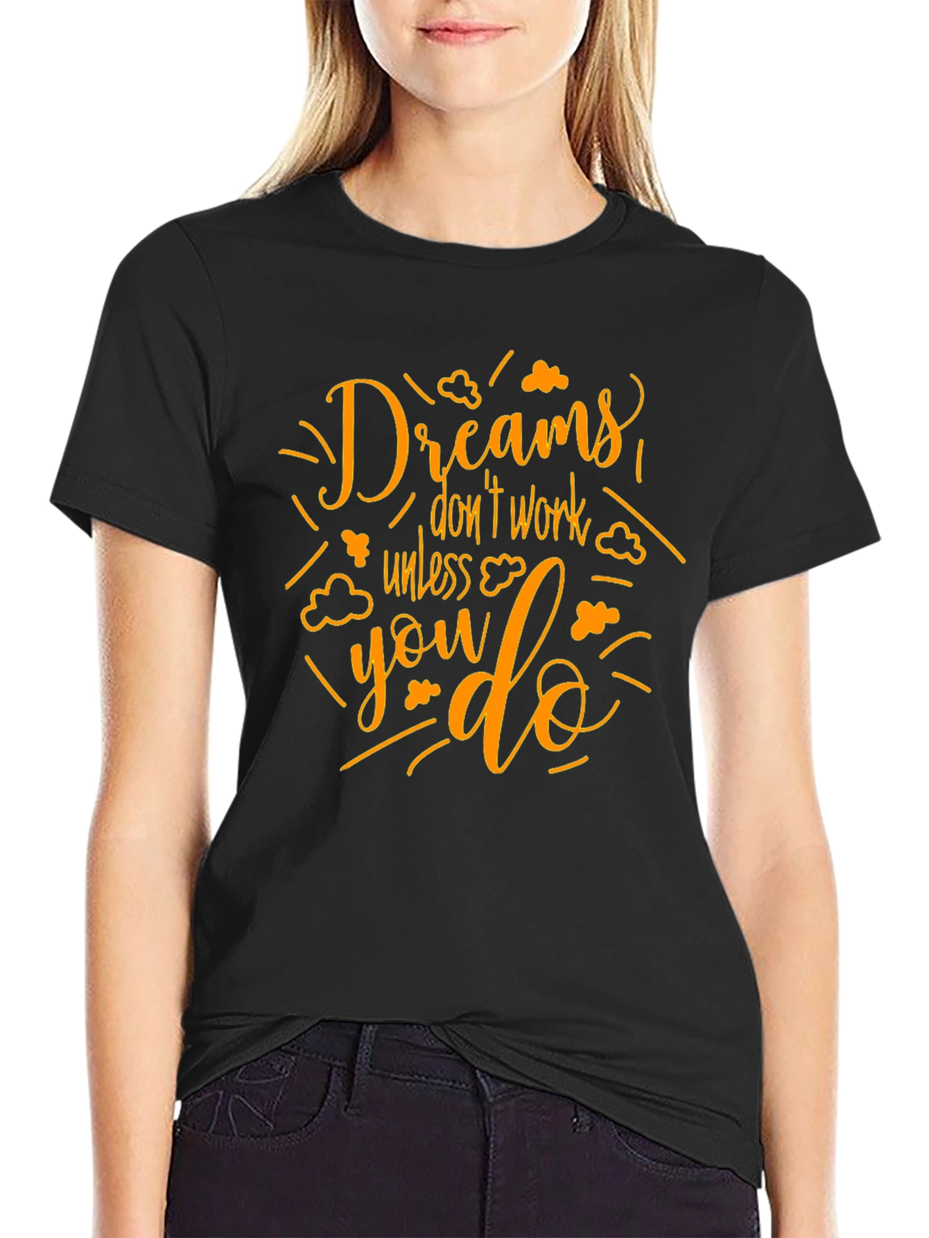 Dreams Dont Work T-Shirt