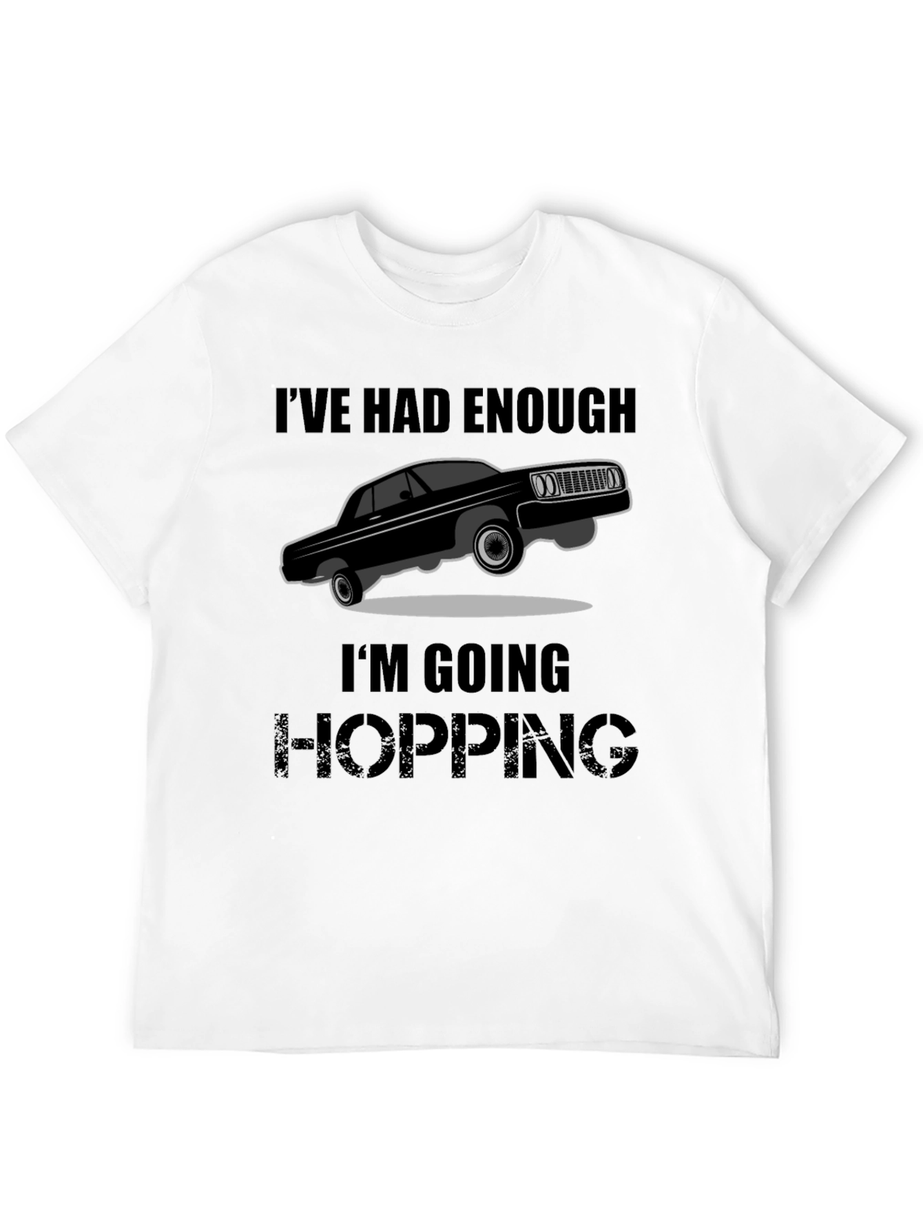 Ive Had Enough Im Going Hopping T-Shirt