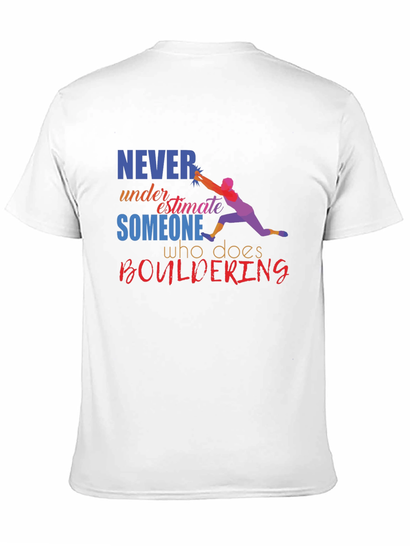 Boulder Climber T-Shirt - Never Underestimate