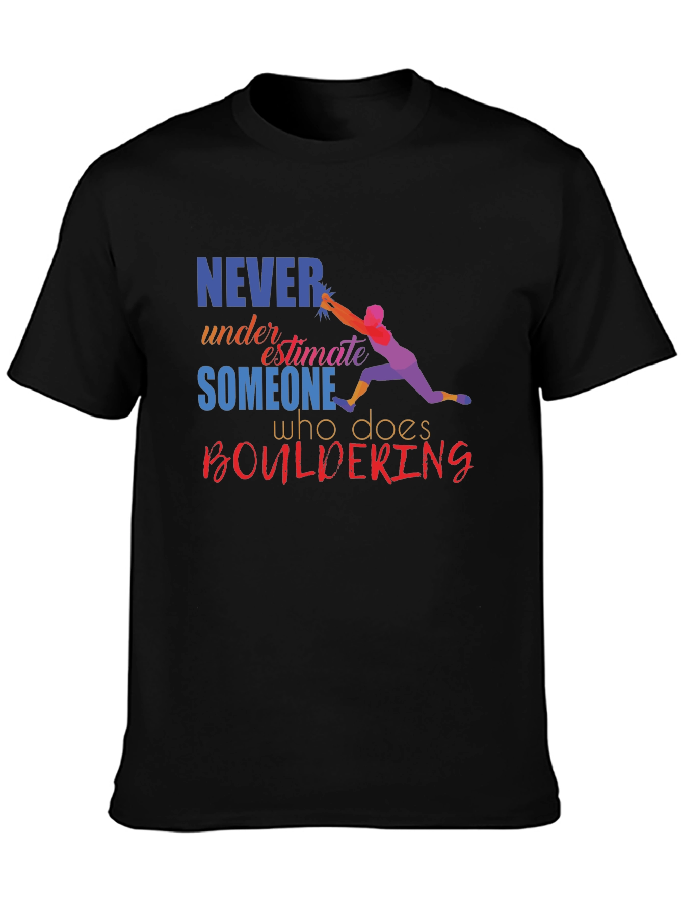 Boulder Climber T-Shirt - Never Underestimate