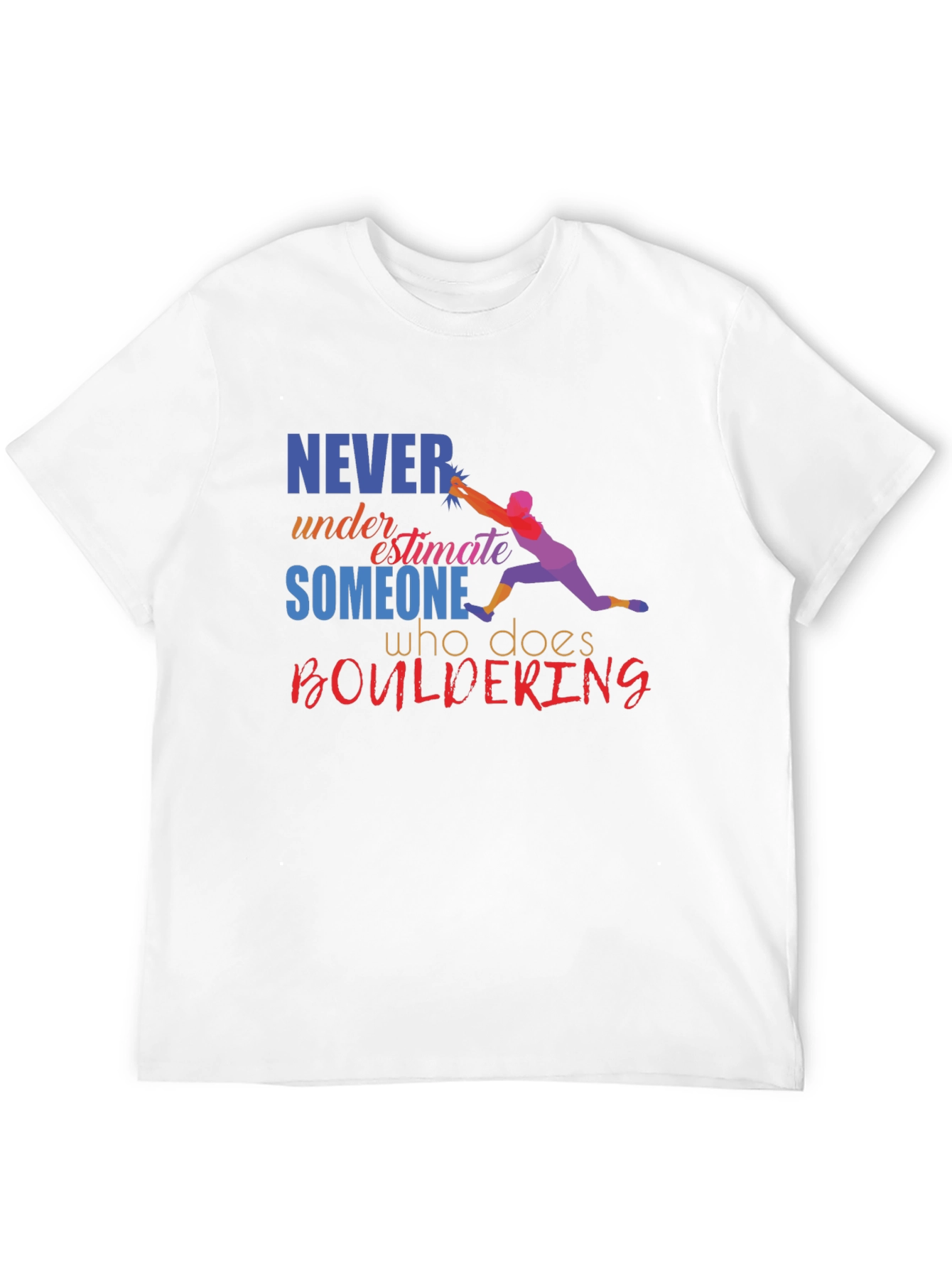 Boulder Climber T-Shirt - Never Underestimate