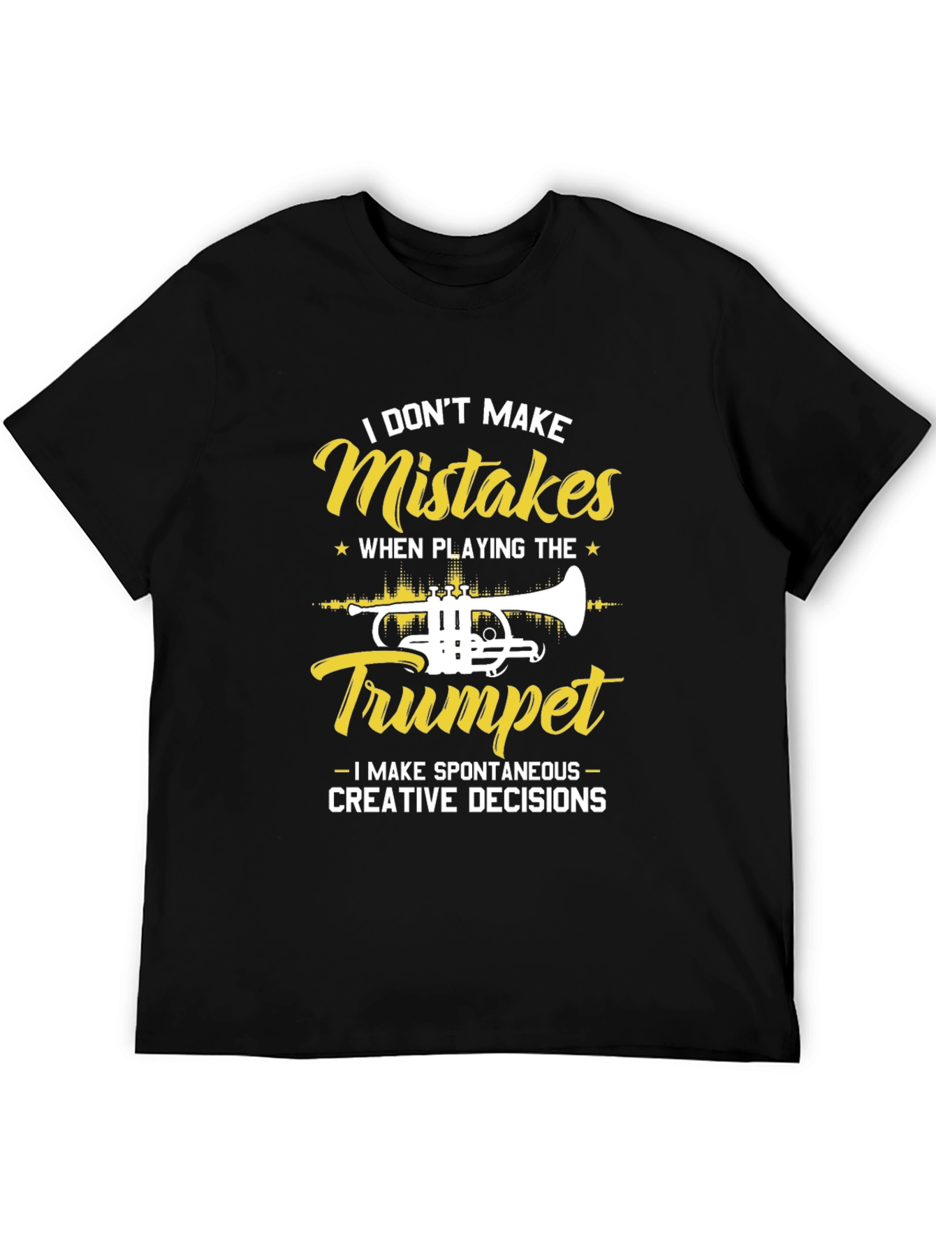 Trumpet Player T-Shirt - I Dont Make Mistakes!
