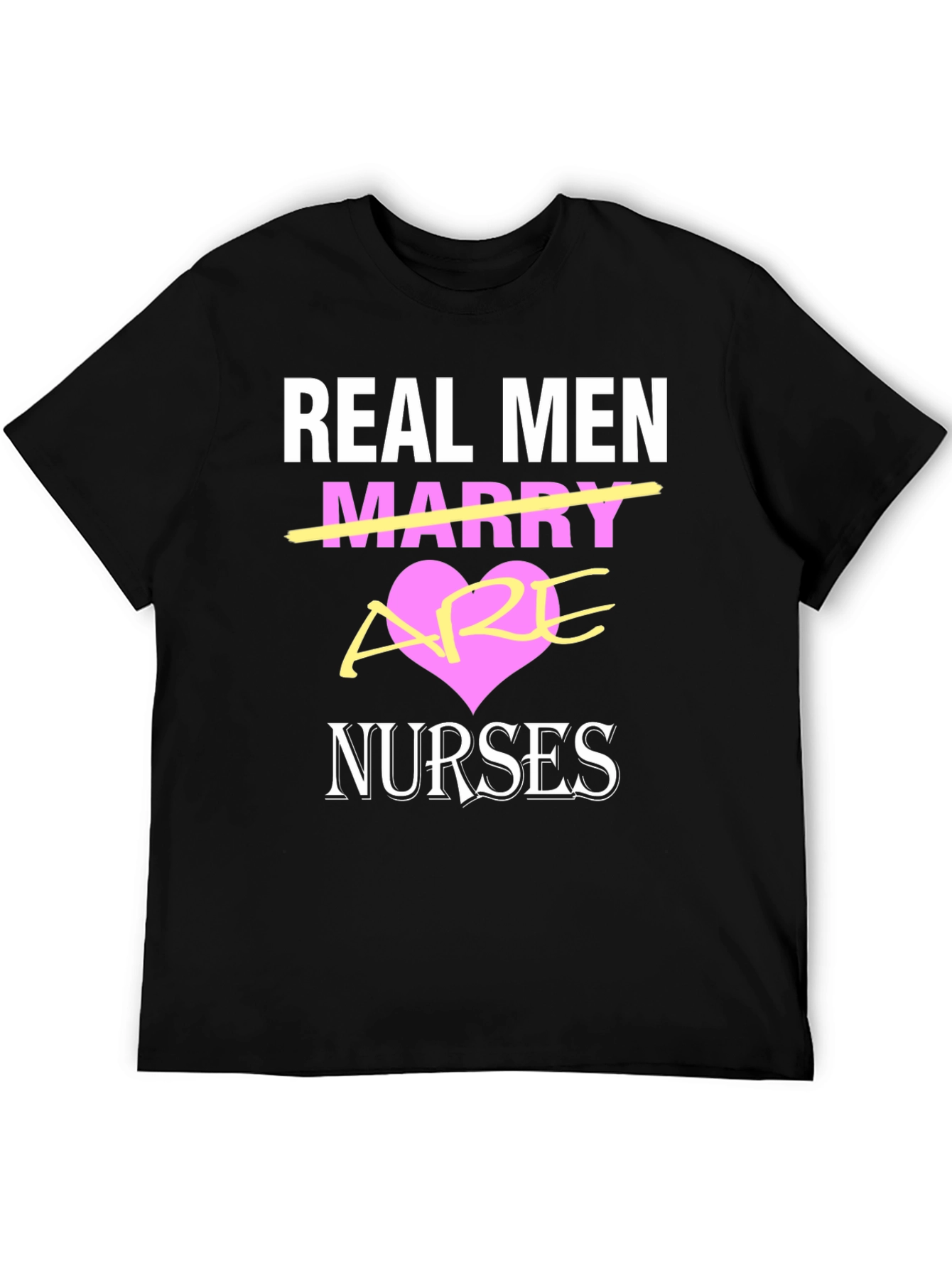 Real Men Are Nurses T-Shirt - Black Graphic Tee