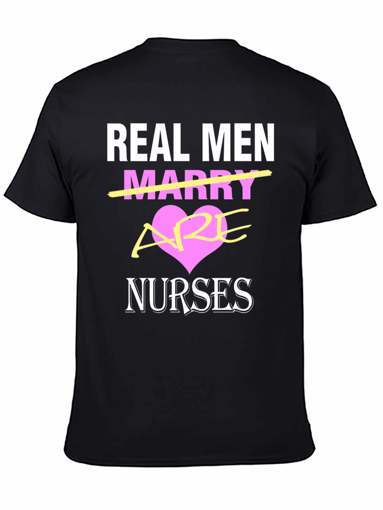 Real Men Are Nurses T-Shirt - Black Graphic Tee