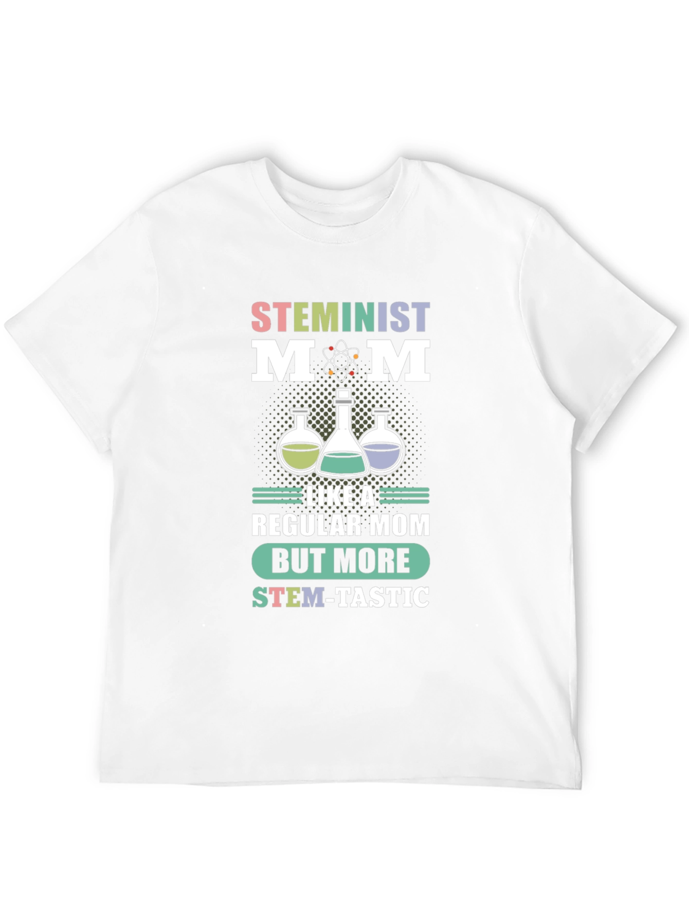 STEMinist Mom T-Shirt: Science Teacher Gift