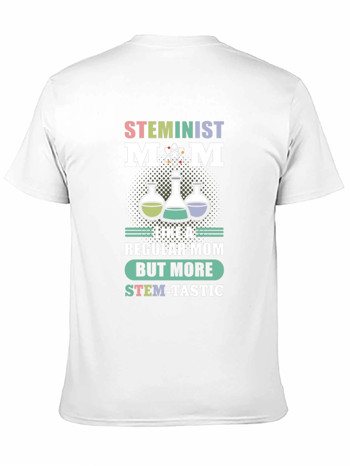 STEMinist Mom T-Shirt: Science Teacher Gift