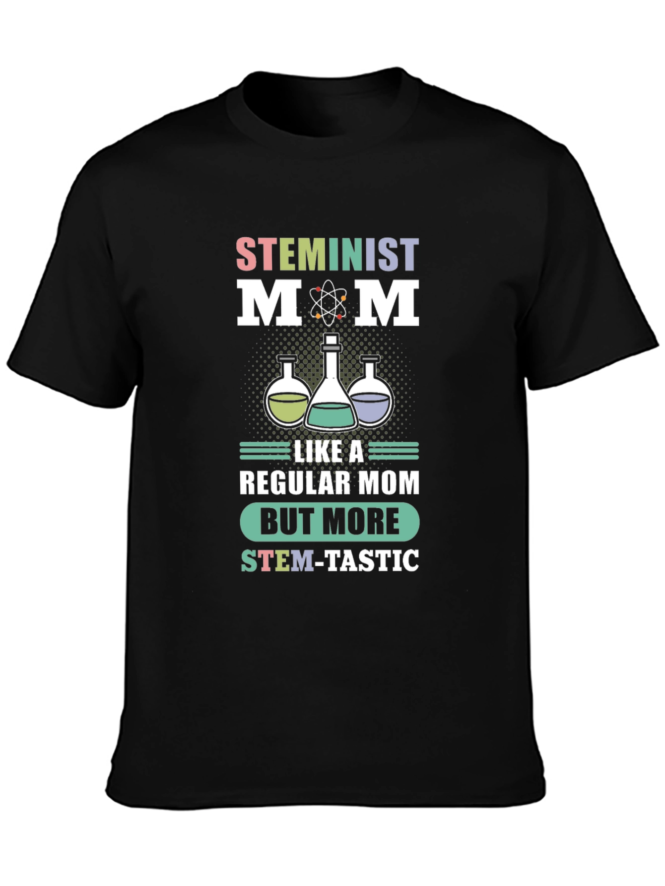 STEMinist Mom T-Shirt: Science Teacher Gift