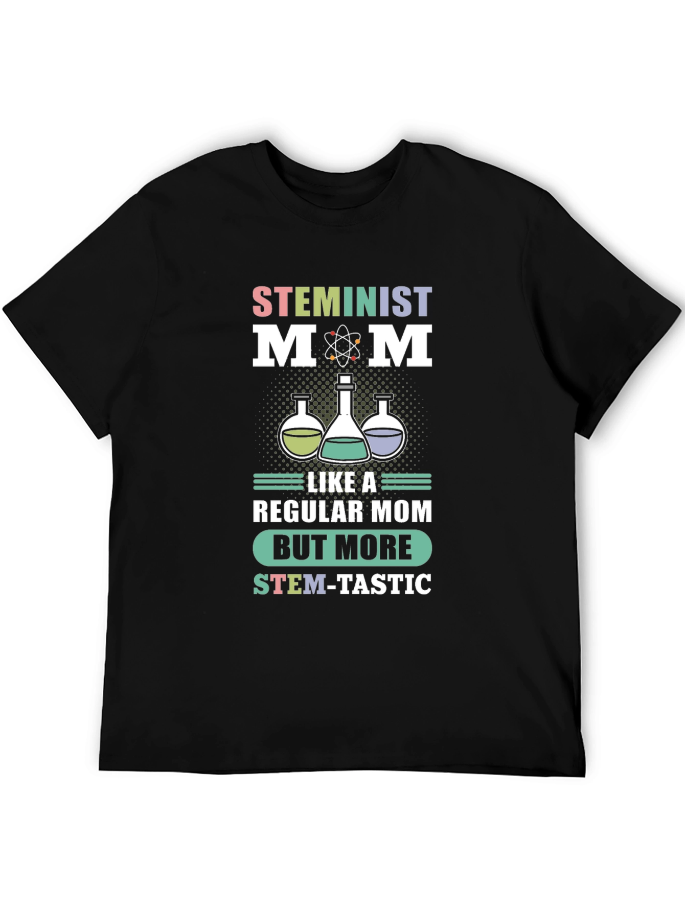 STEMinist Mom T-Shirt: Science Teacher Gift