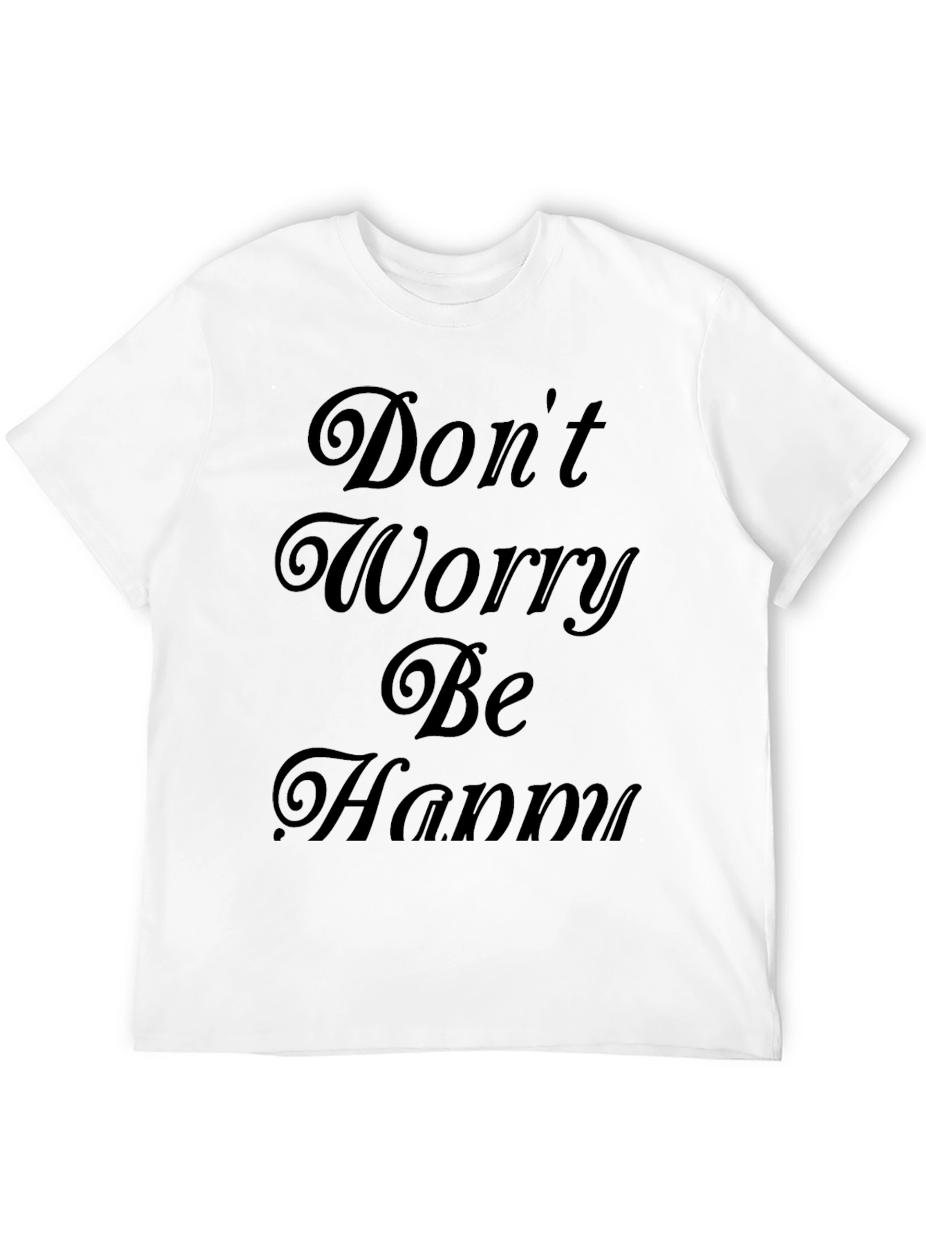 Dont Worry Be Happy Graphic Tee