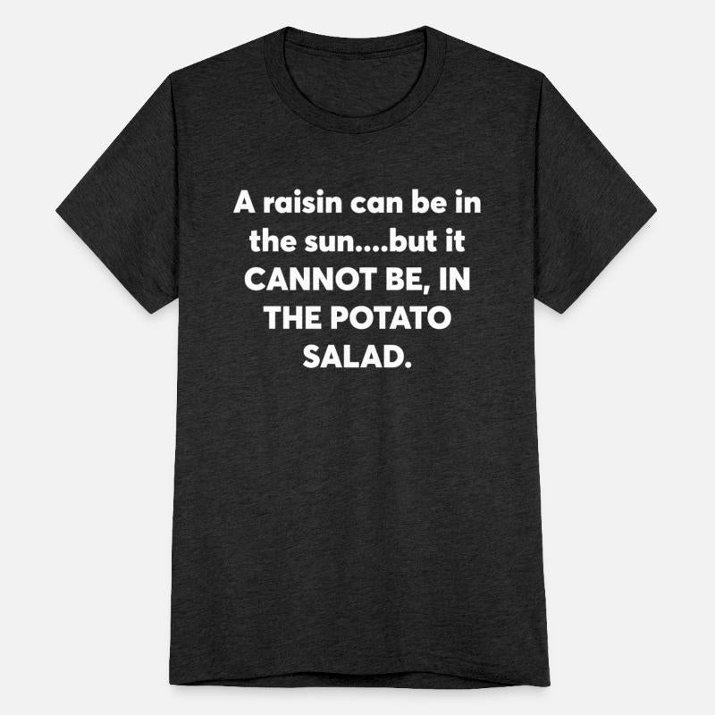 A Raisin Can Be In The Sun....