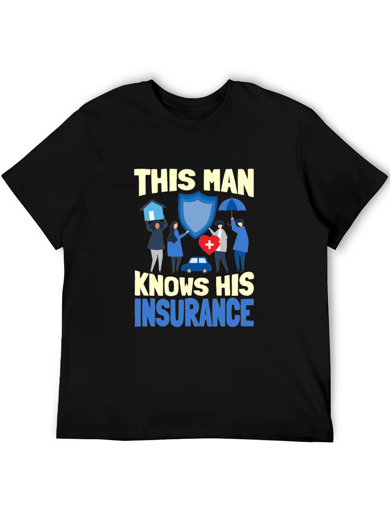 This Man Knows His Insurance T-Shirt