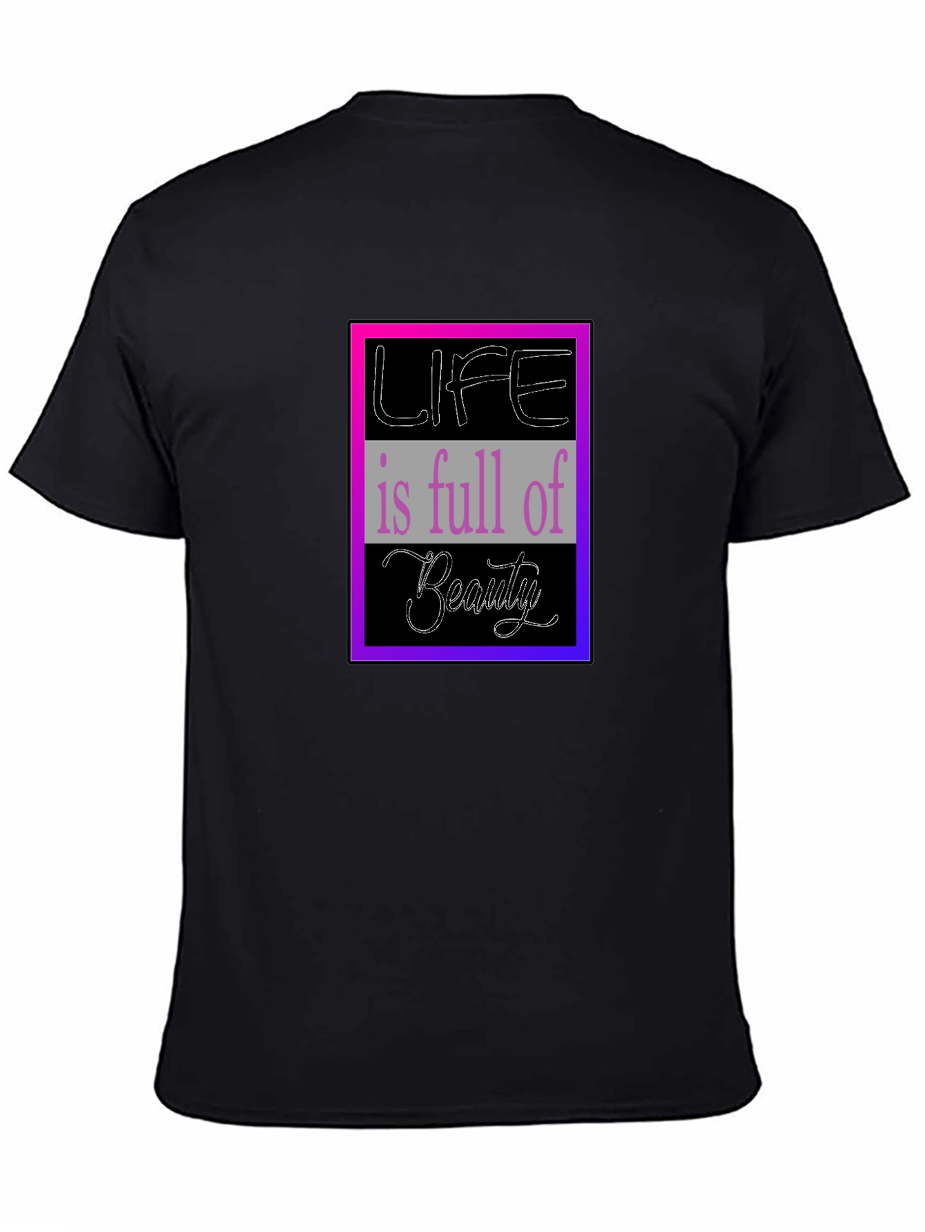 Life is Full of Beauty Graphic T-Shirt