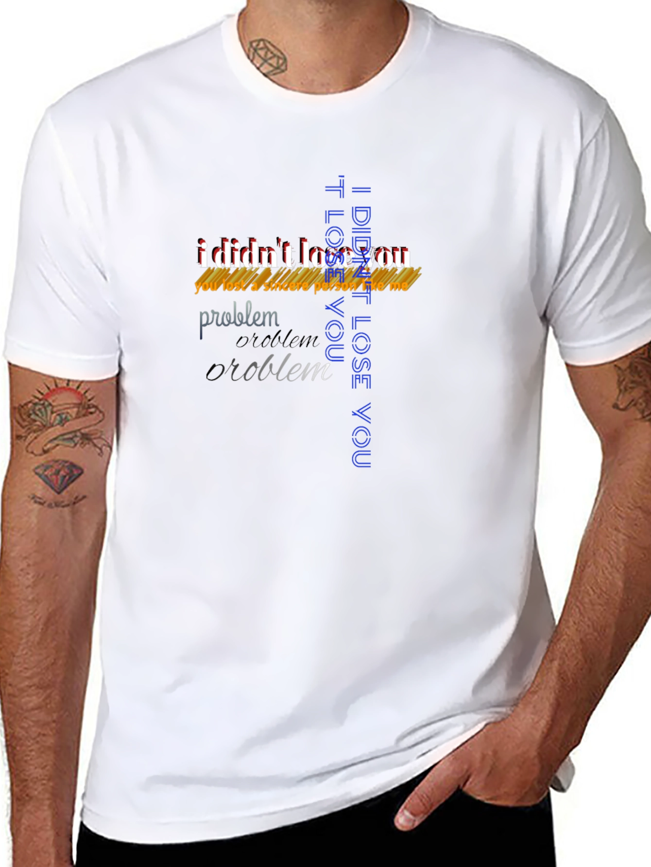 Bold Statement T-Shirt - I Didnt Lose You