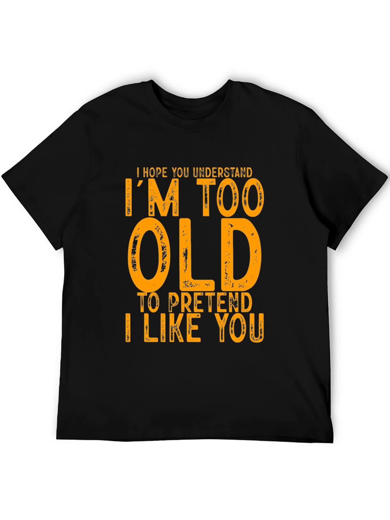 Funny Im Too Old Graphic T-Shirt