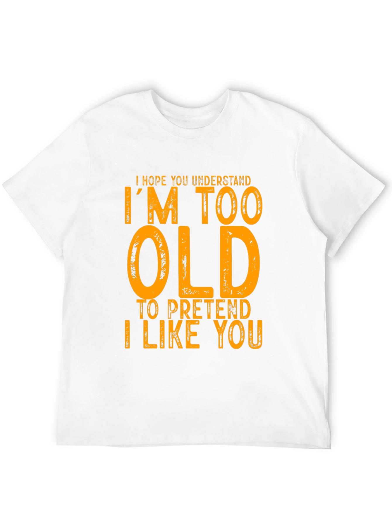 Funny Im Too Old Graphic T-Shirt