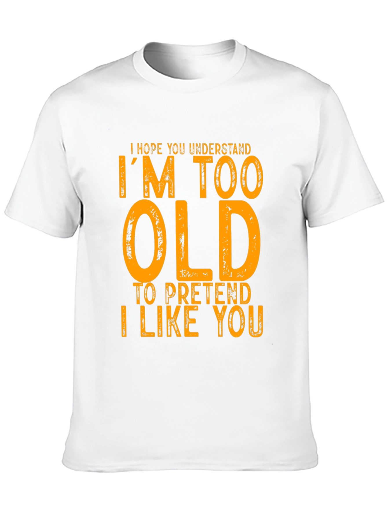 Funny Im Too Old Graphic T-Shirt