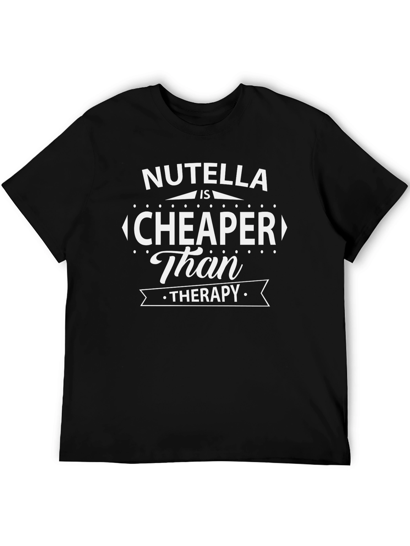 Nutella is Cheaper Than Therapy Funny Graphic Tee