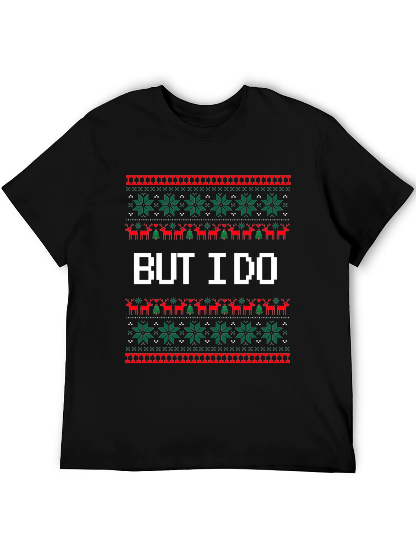 But I Do Ugly Christmas Sweater T-Shirt