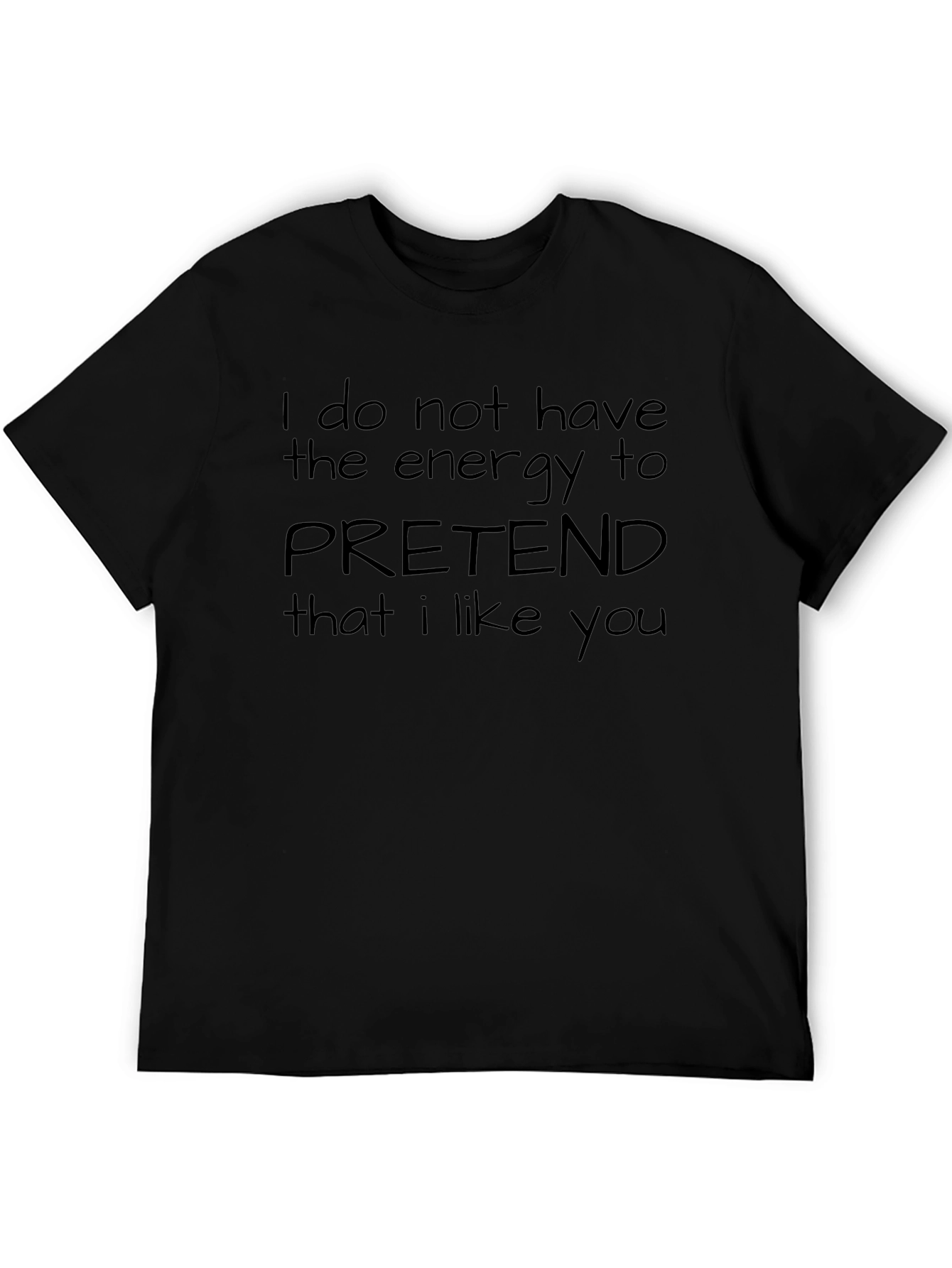 Humorous Black T-Shirt - No Energy to Pretend