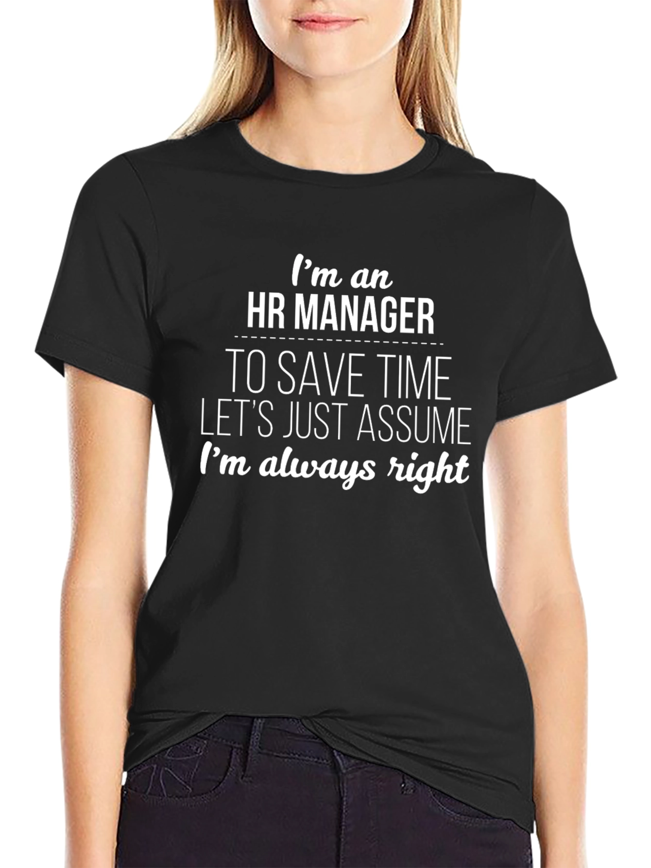 HR Manager Always Right T-Shirt - Funny Sarcastic Gift