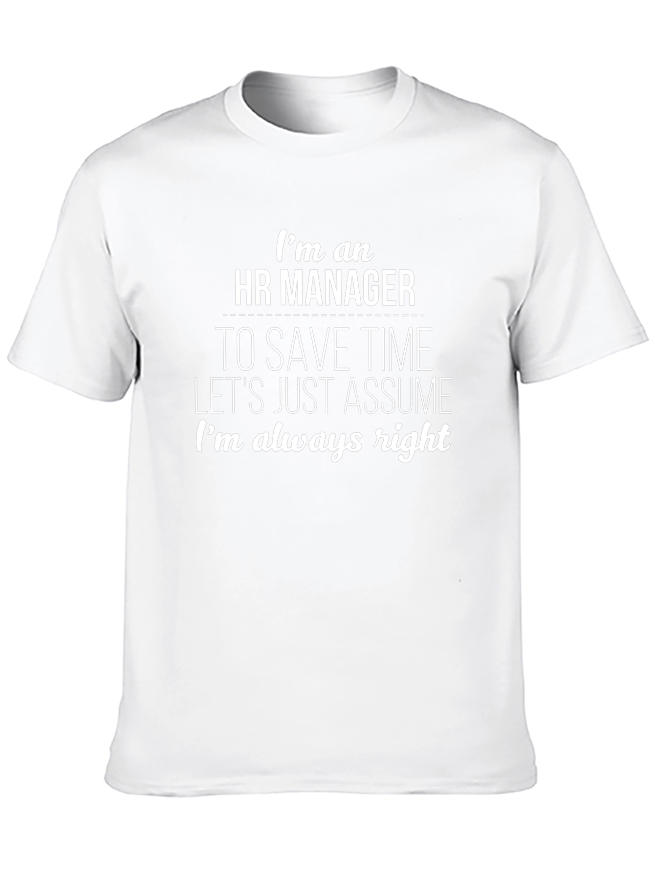 HR Manager Always Right T-Shirt - Funny Sarcastic Gift