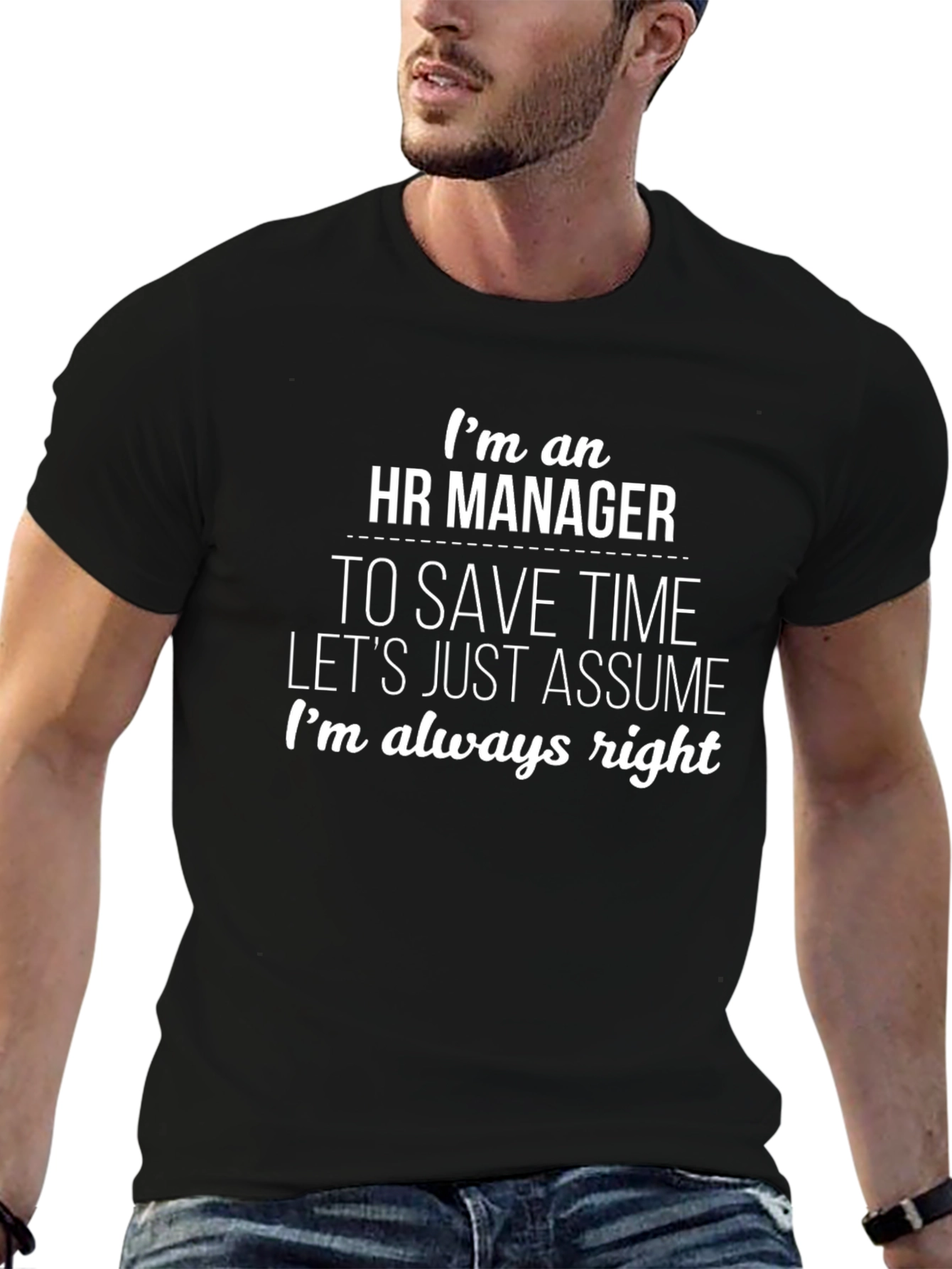 HR Manager Always Right T-Shirt - Funny Sarcastic Gift