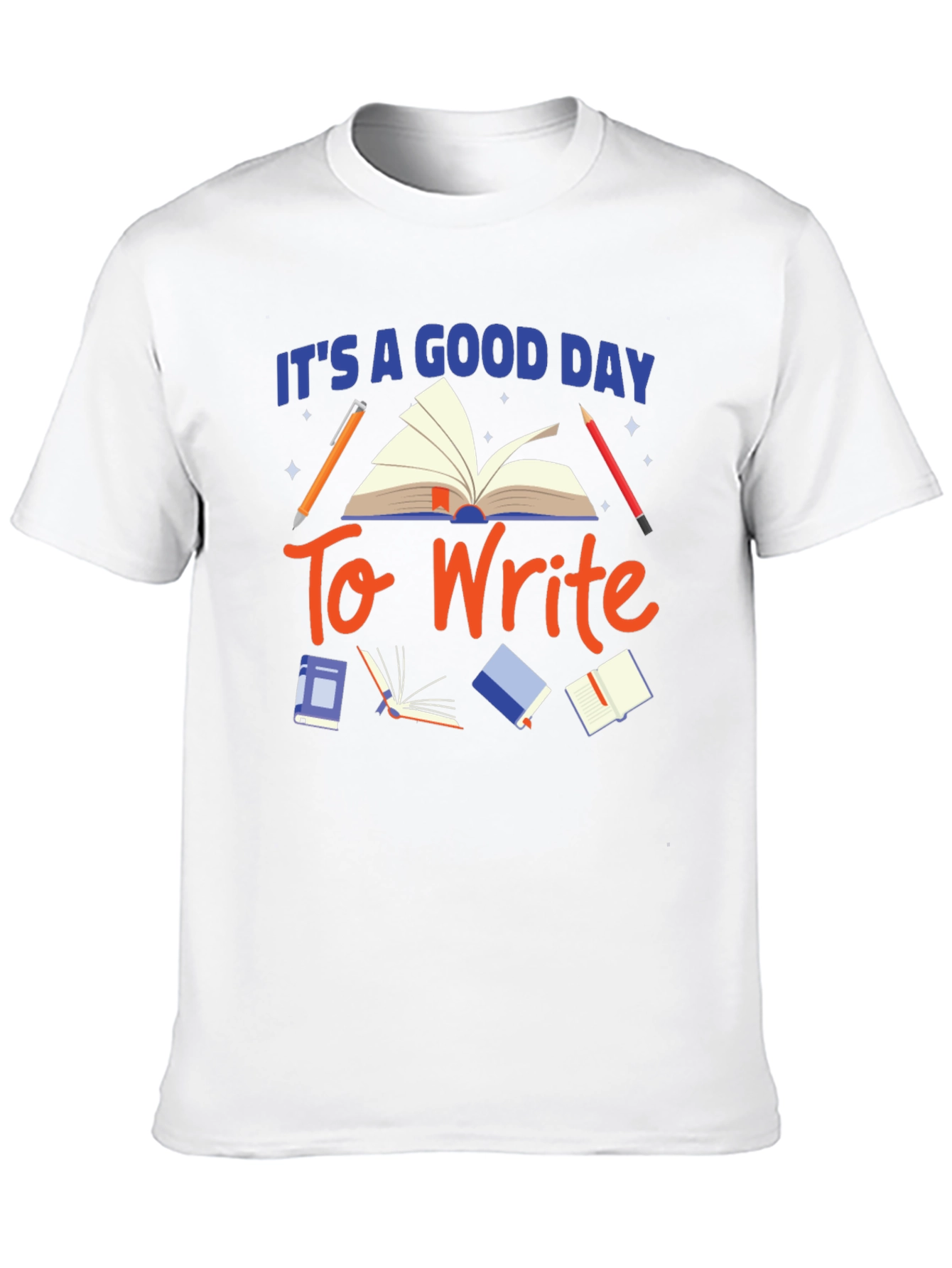 Its a Good Day to Write T-Shirt