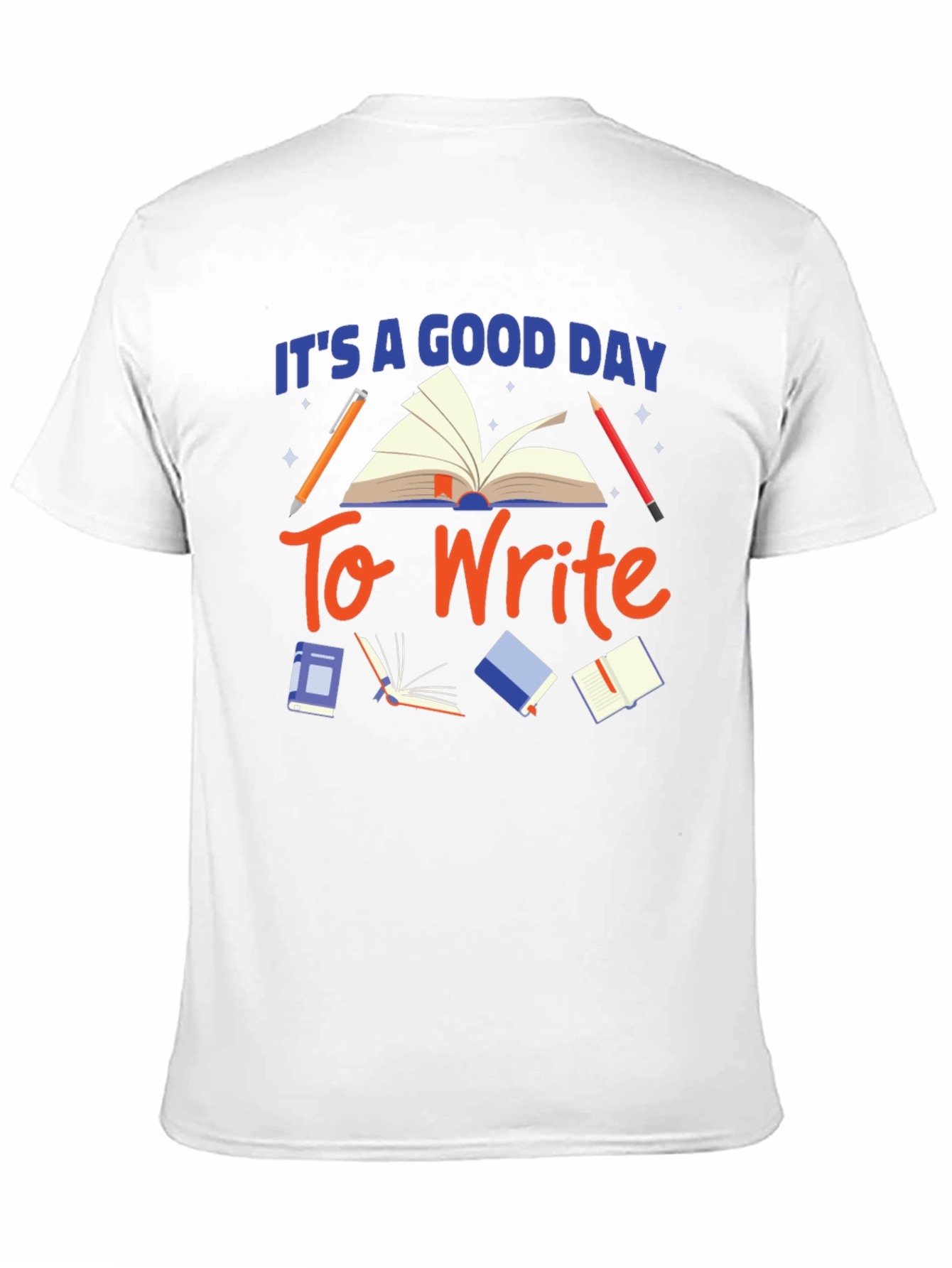 Its a Good Day to Write T-Shirt