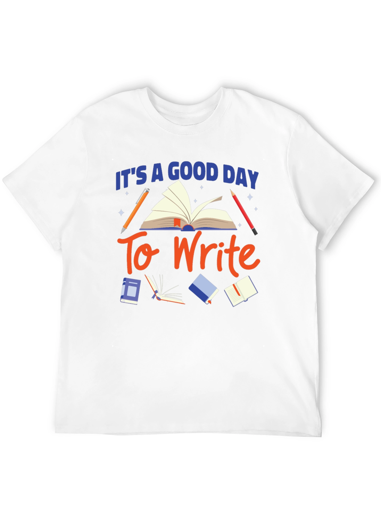 Its a Good Day to Write T-Shirt