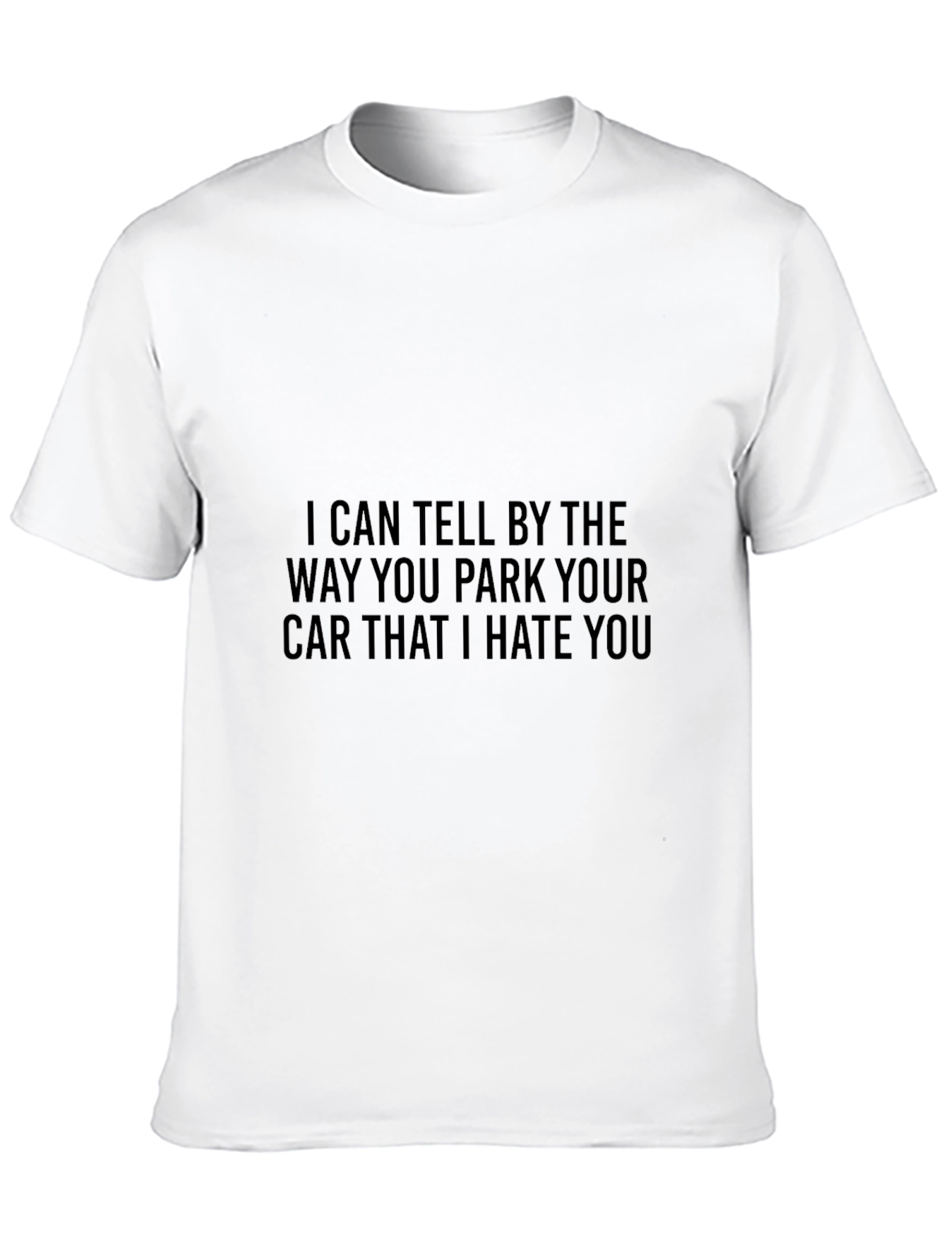 Humorous Black T-Shirt: I Hate Your Parking