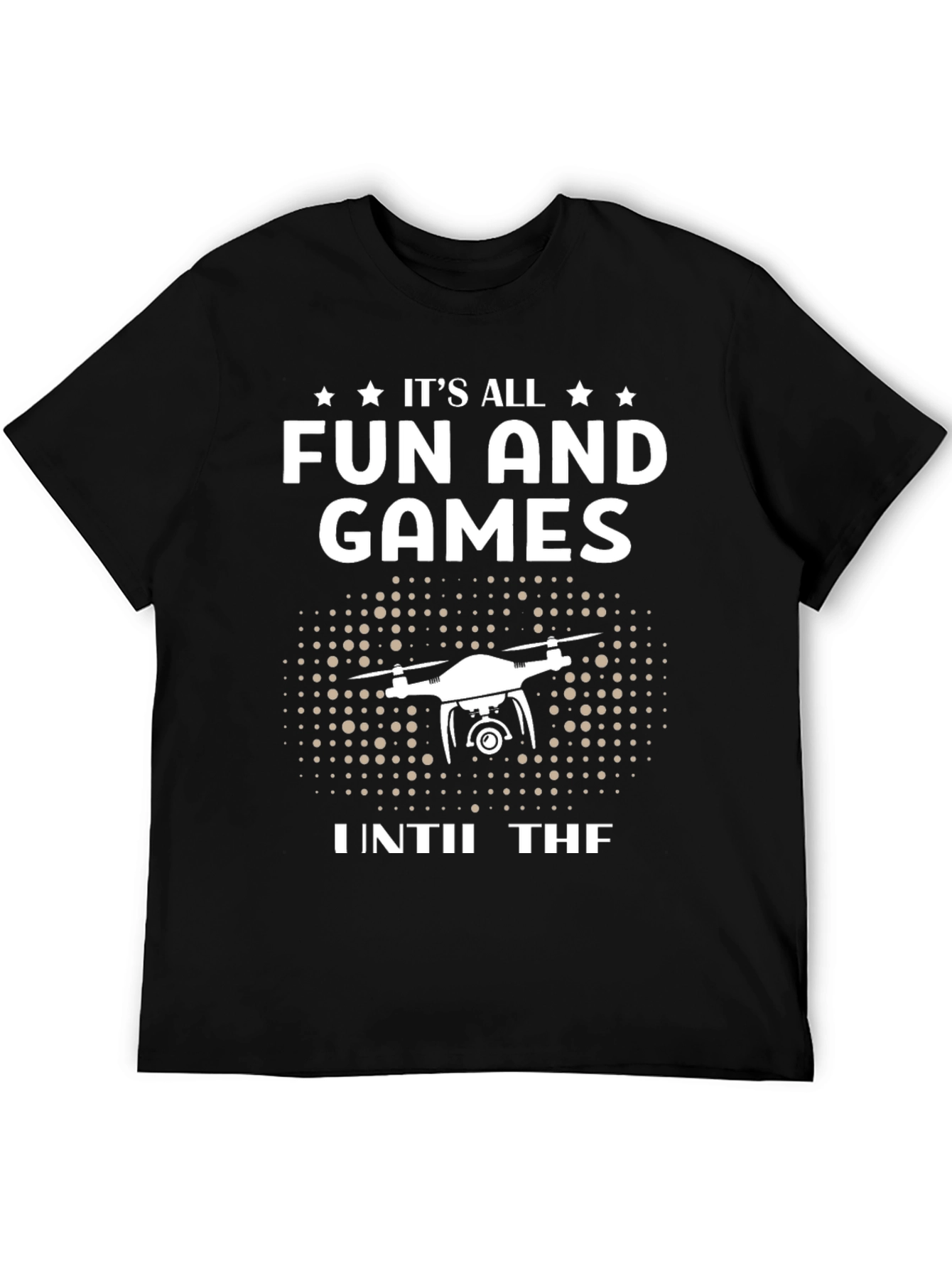 Fun and Games Drone T-Shirt