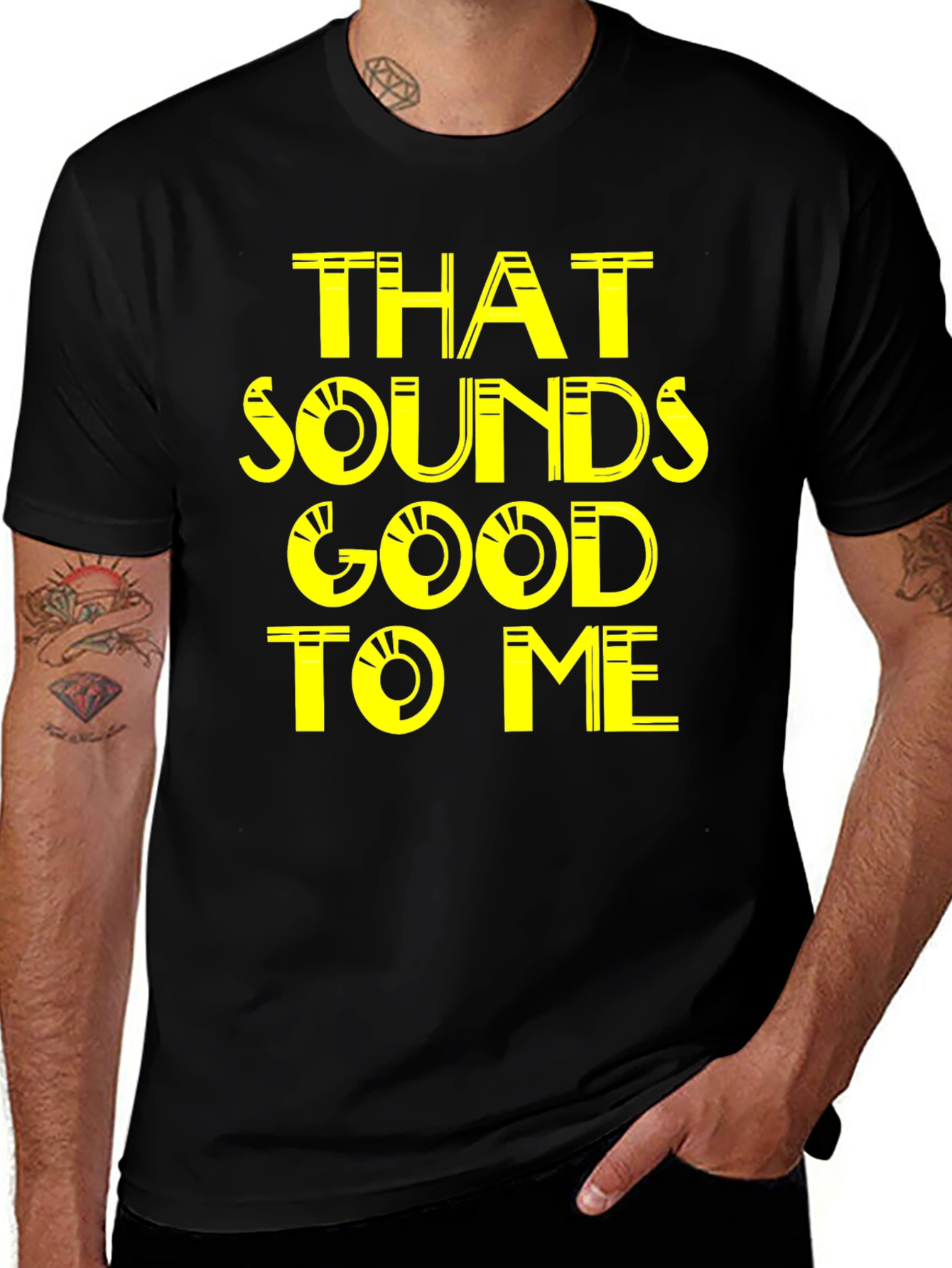 That Sounds Good To Me - Graphic Tee