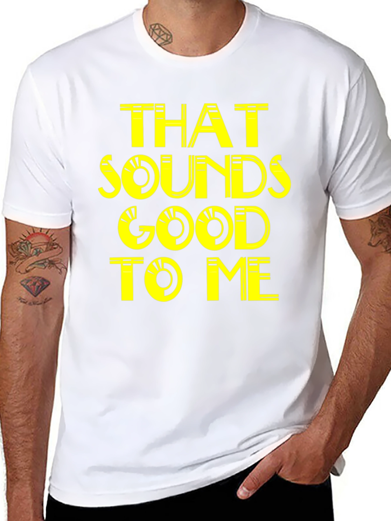 That Sounds Good To Me - Graphic Tee