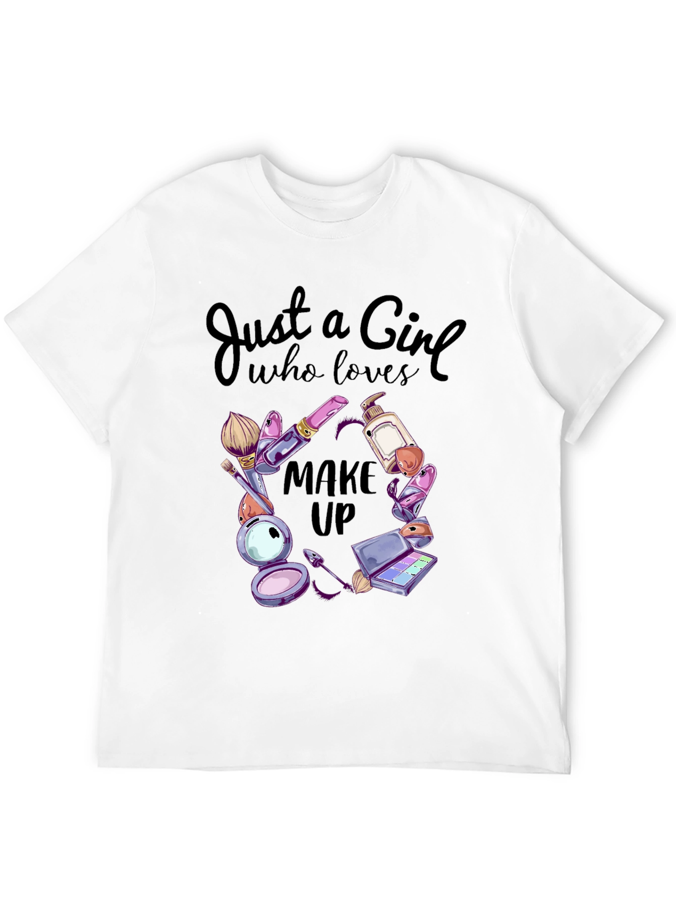 Makeup Lover T-Shirt: Just a Girl Who Loves Makeup