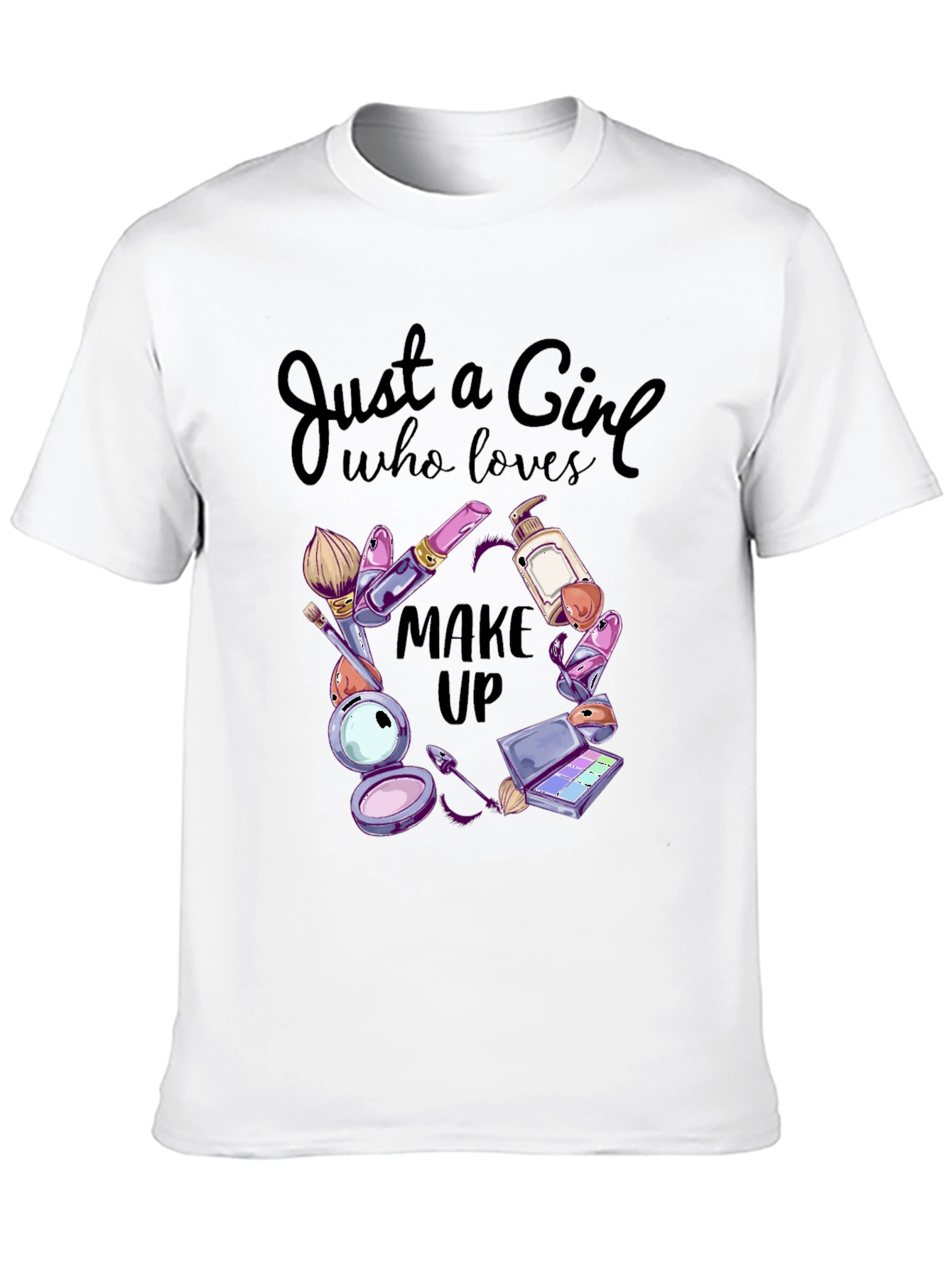 Makeup Lover T-Shirt: Just a Girl Who Loves Makeup