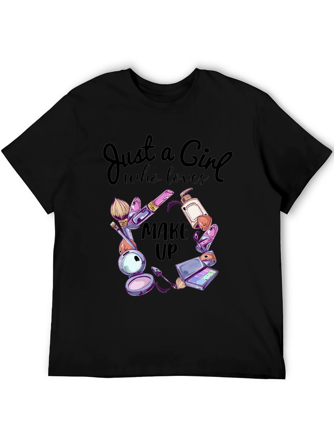 Makeup Lover T-Shirt: Just a Girl Who Loves Makeup
