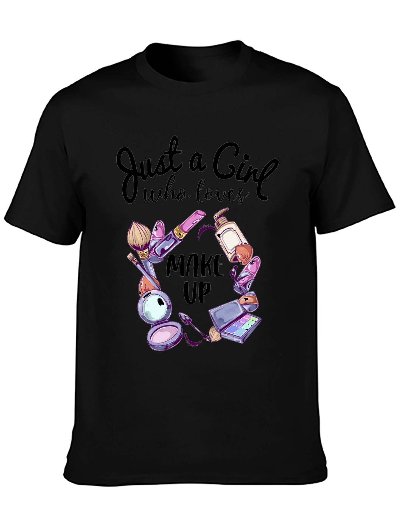 Makeup Lover T-Shirt: Just a Girl Who Loves Makeup