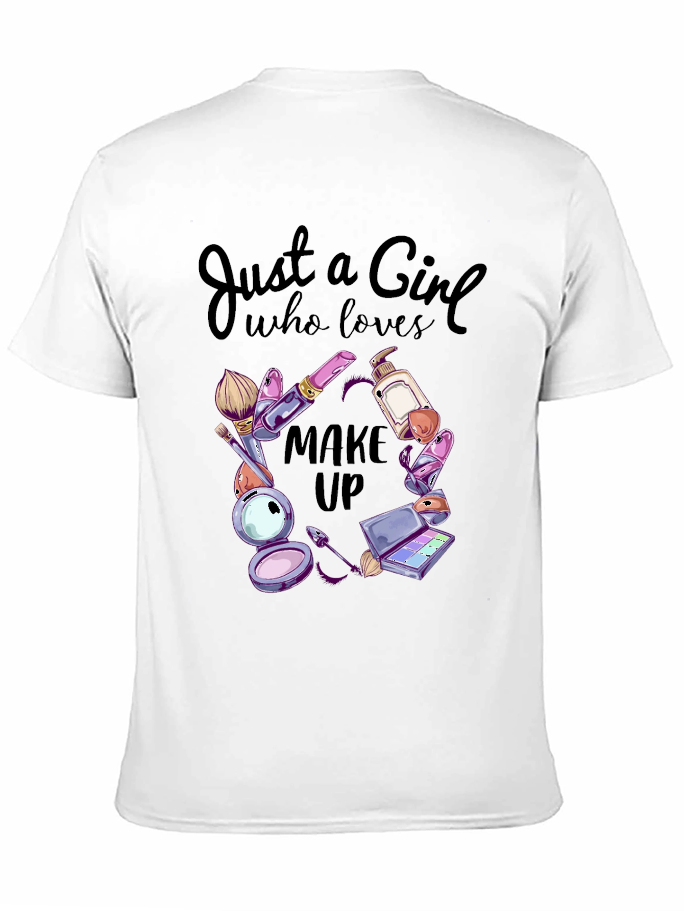 Makeup Lover T-Shirt: Just a Girl Who Loves Makeup