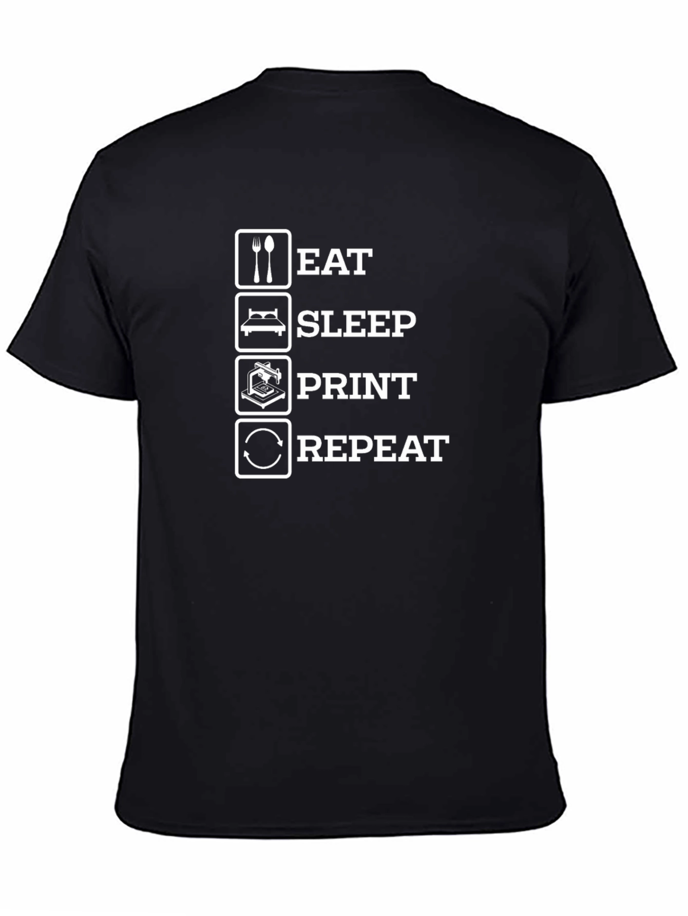 Eat Sleep Print Repeat T-Shirt 3D Printing Hobby Tee