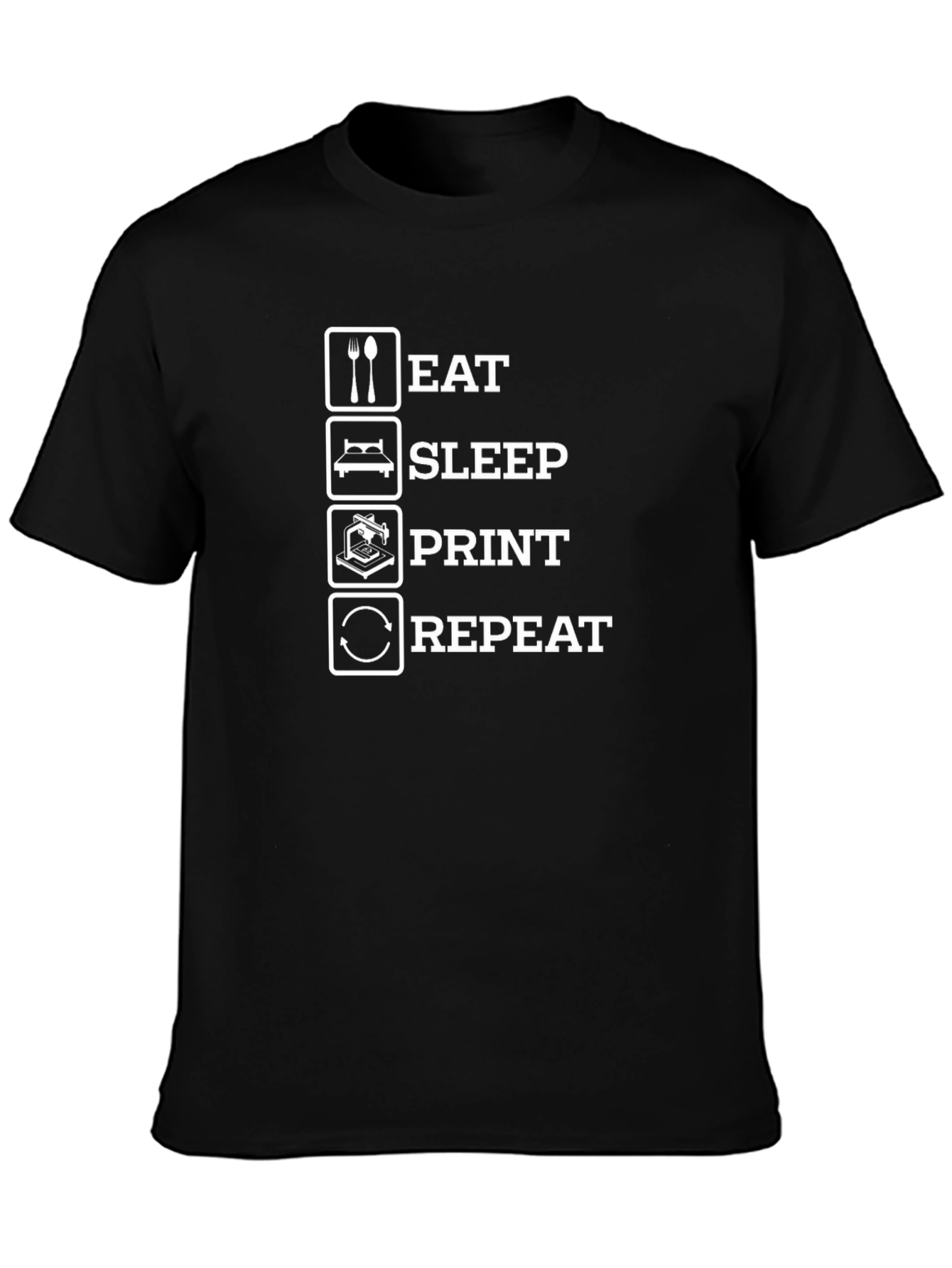 Eat Sleep Print Repeat T-Shirt 3D Printing Hobby Tee