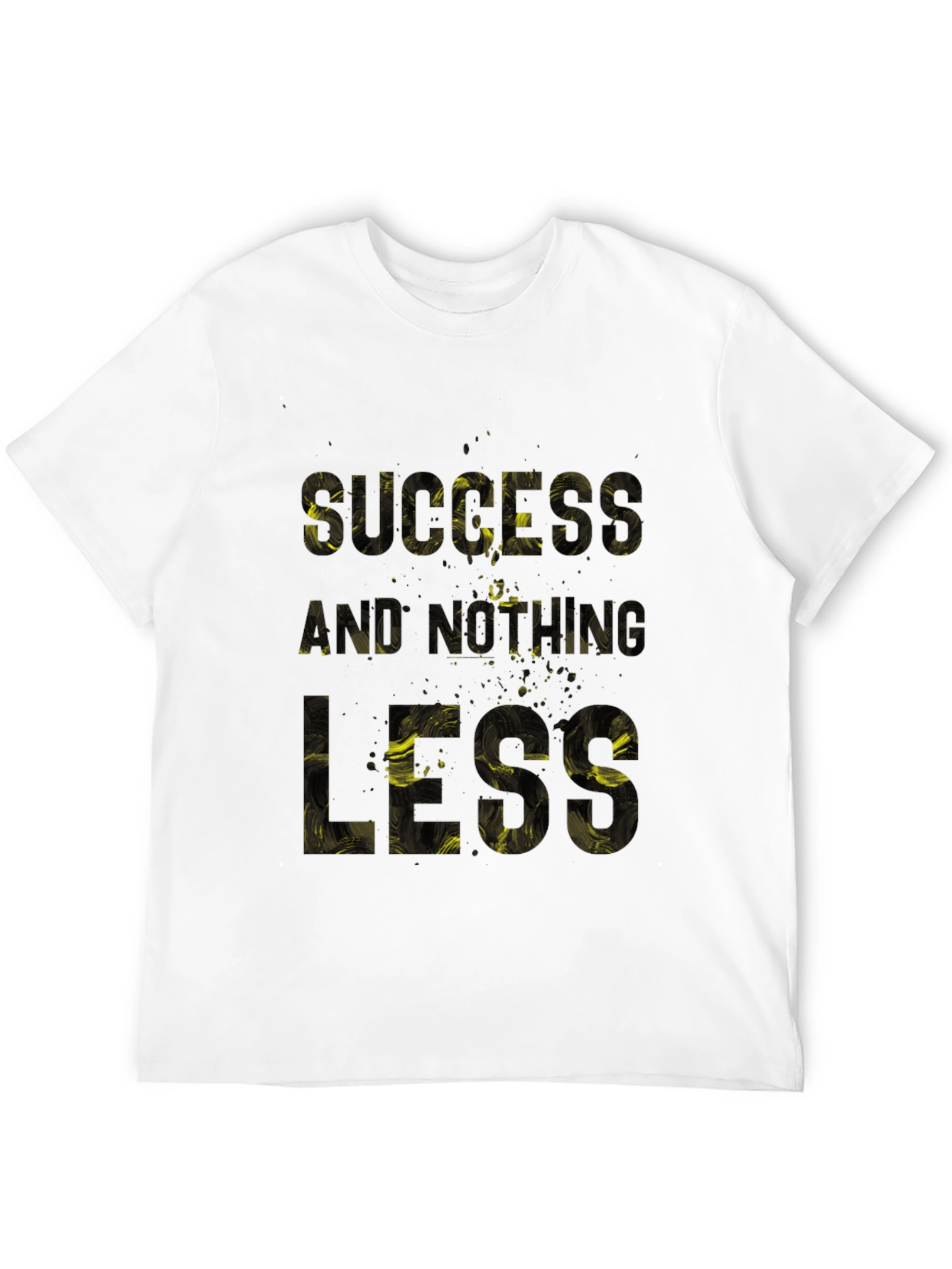 Success and Nothing Less Graphic T-Shirt