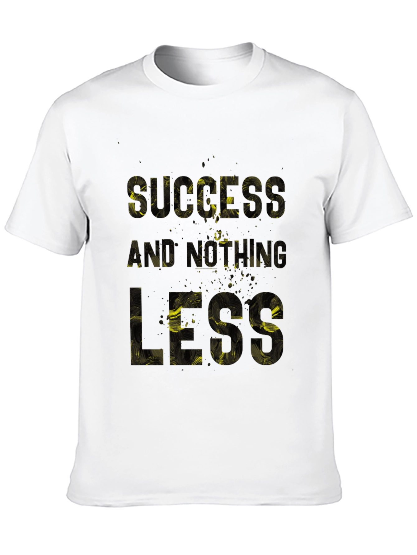Success and Nothing Less Graphic T-Shirt
